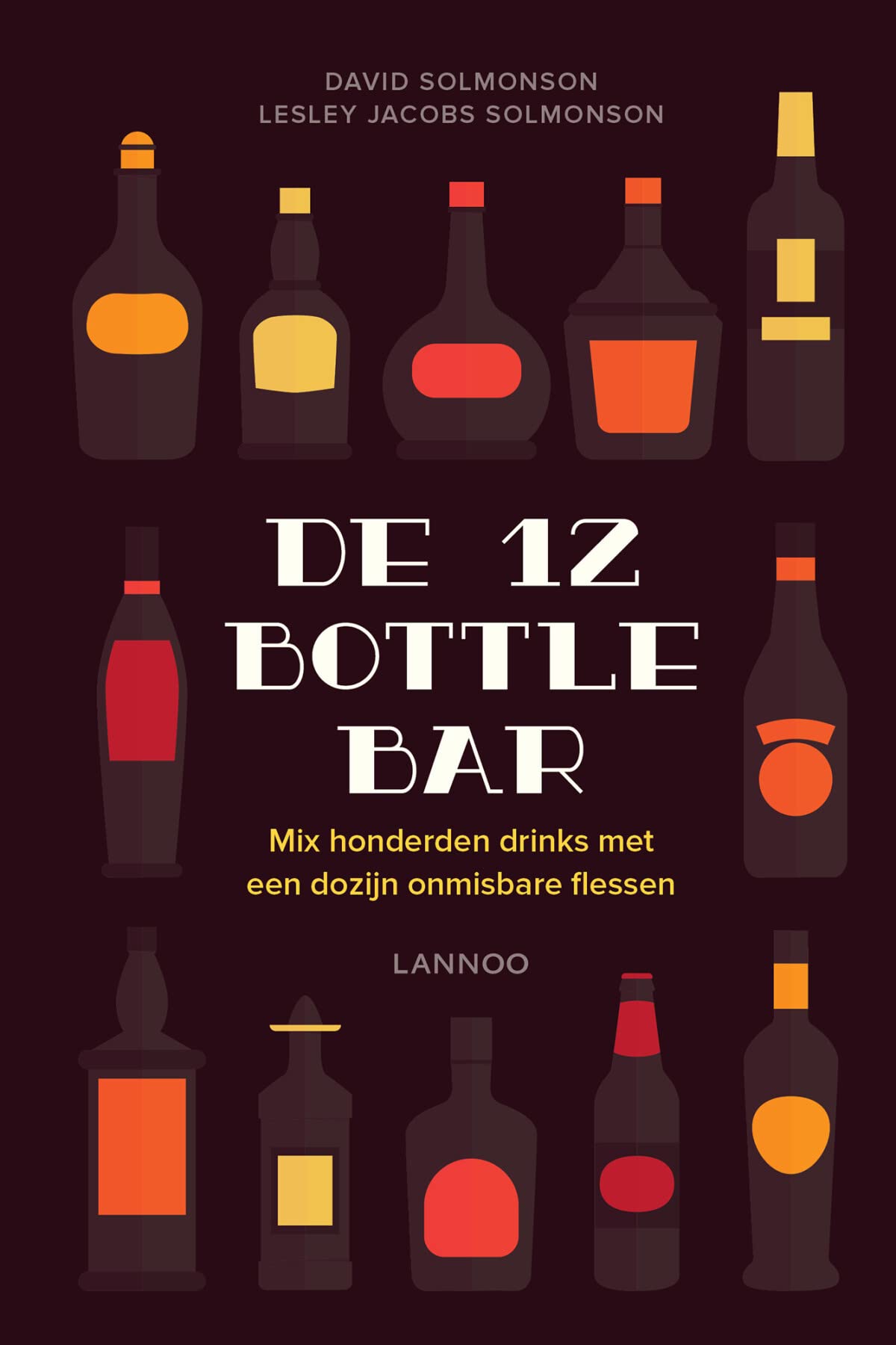De 12 Bottle Bar: Mix honderden drinks met een dozijn onmisbare flessen Leisure, Home & Garden