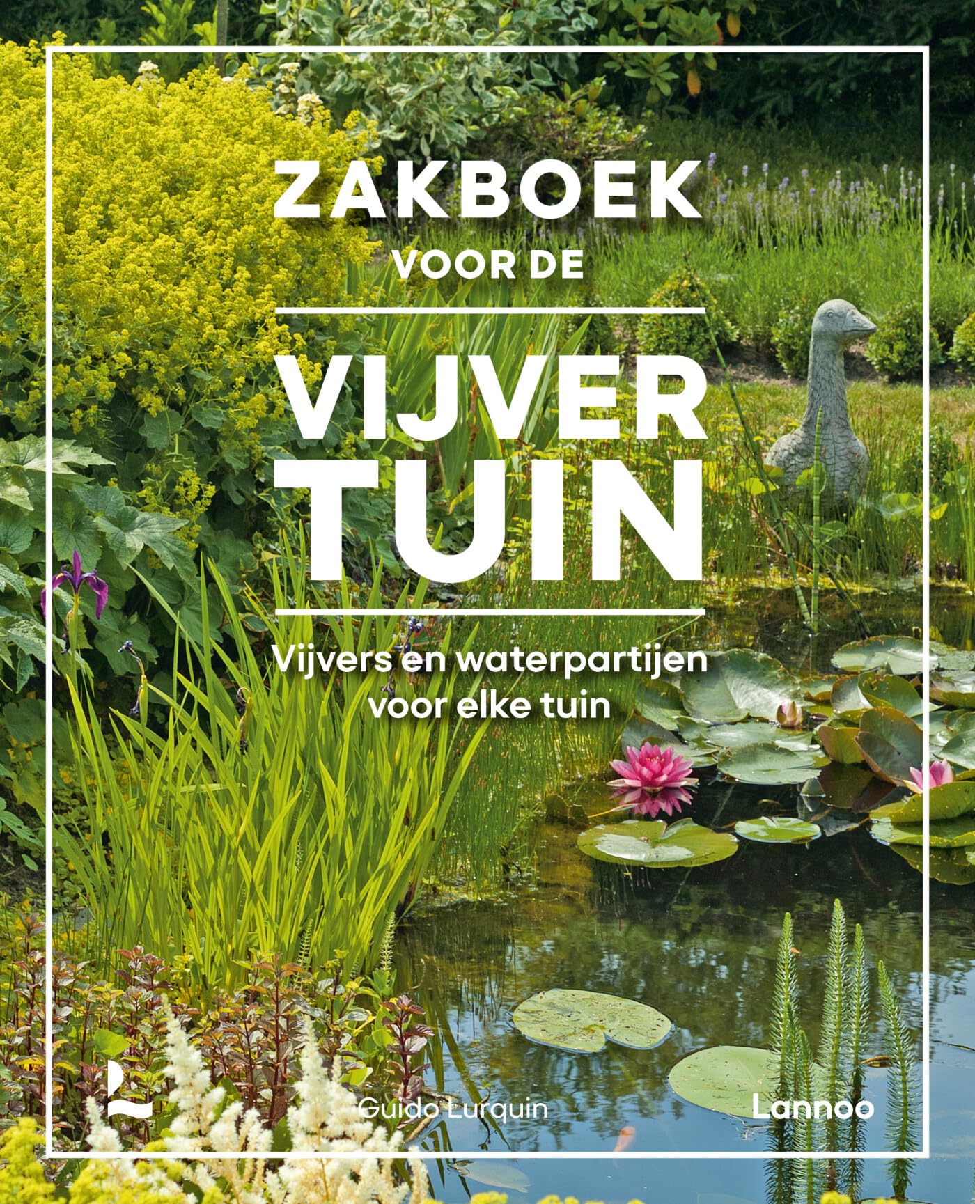 Zakboek voor de vijvertuin: vijvers en waterpartijen voor elke tuin book