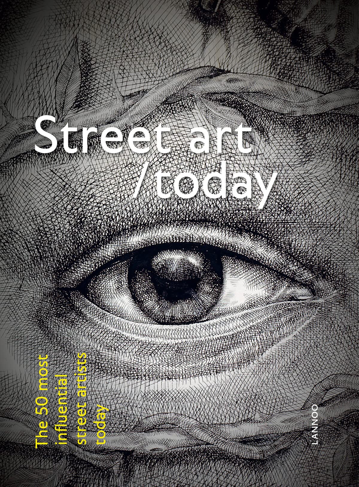 Street Art Today: The 50 Most Influential Street Artists Today Film, Art & Culture