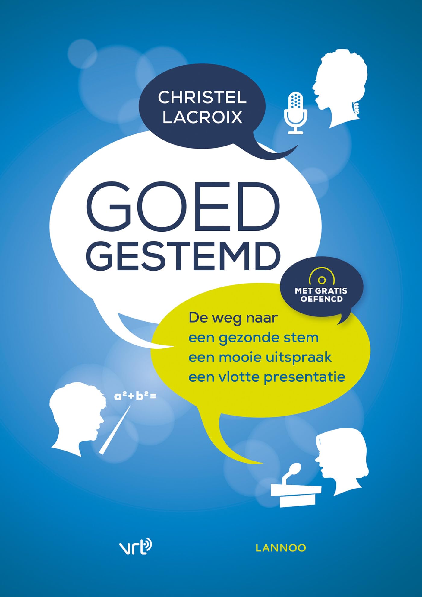 Goed gestemd: De weg naar een gezonde stem, een mooie uitspraak en een vlotte presentatie book