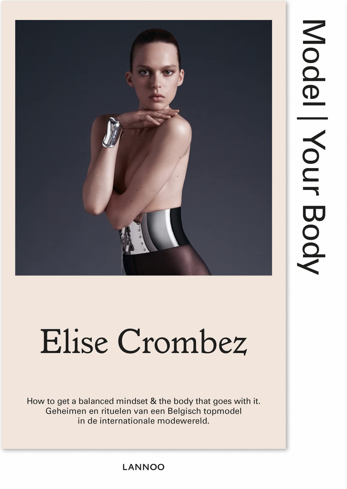 Model. Your Body - Nederlandse versie: How to get the model mindset and the body that goes with it book
