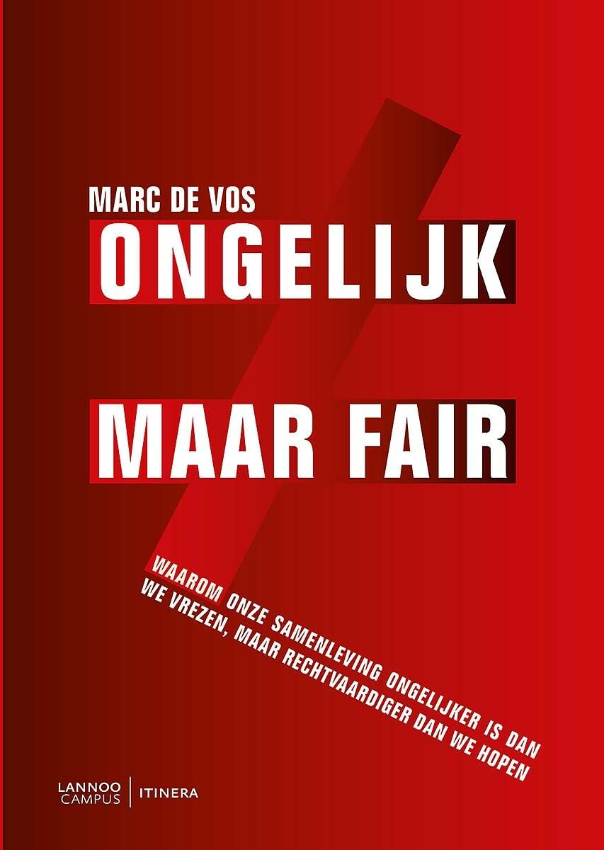 Ongelijk maar fair: Waarom onze samenleving ongelijker is dan we vrezen, maar rechtvaardiger dan we hopen book