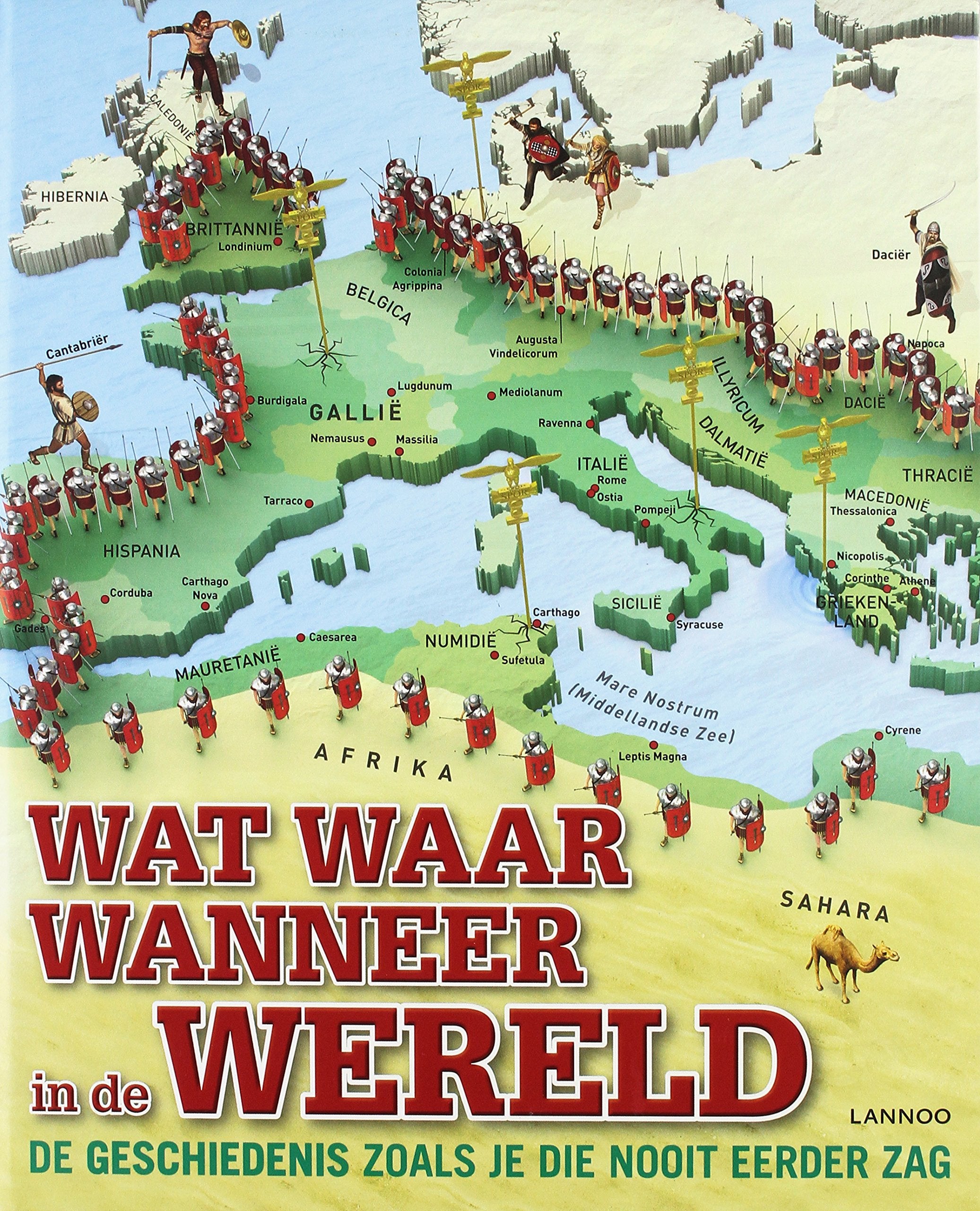 Wat, waar, wanneer in de wereld: De geschiedenis zoals je die nooit eerder zag book