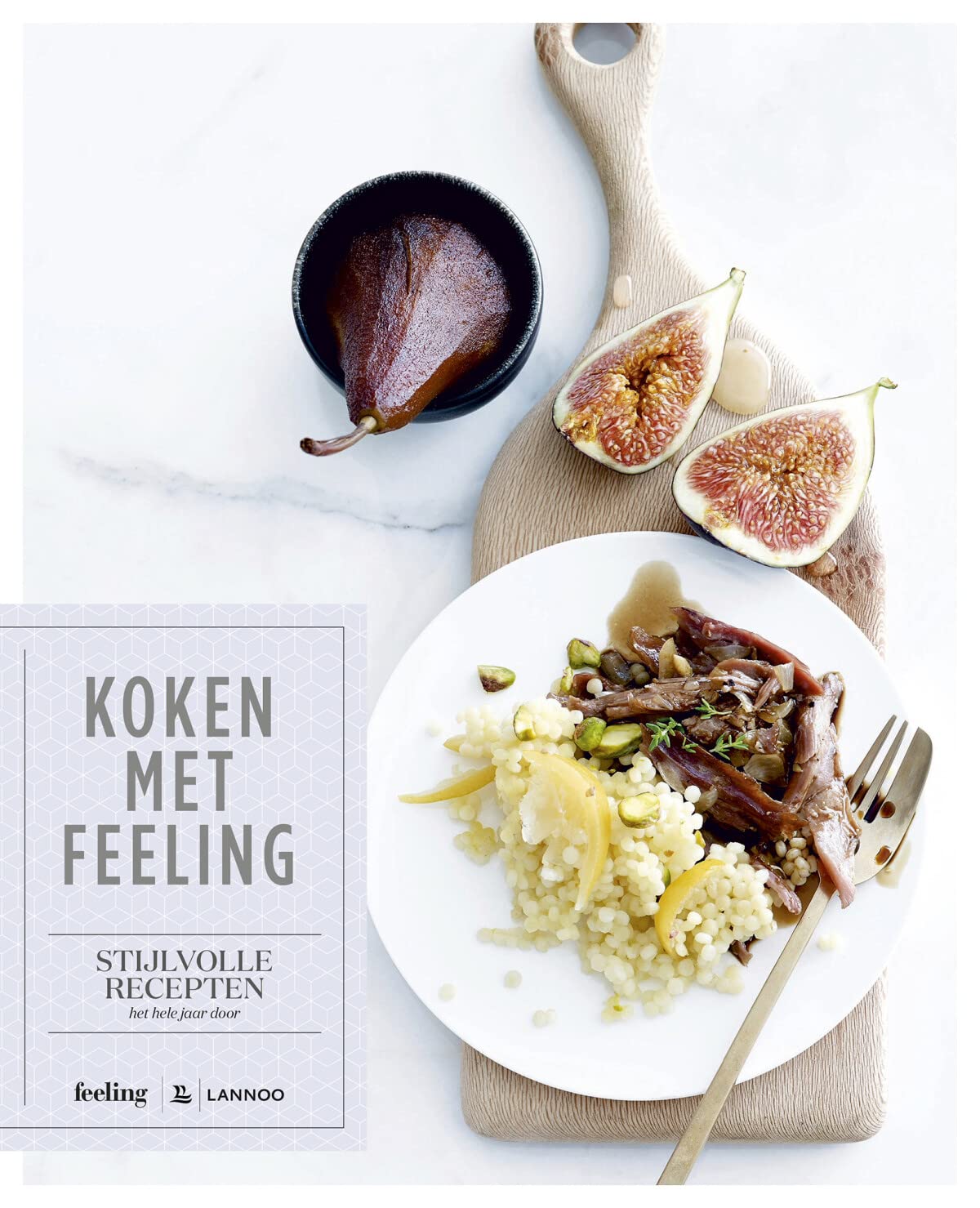 Koken met feeling: Stijlvolle recepten het hele jaar door book