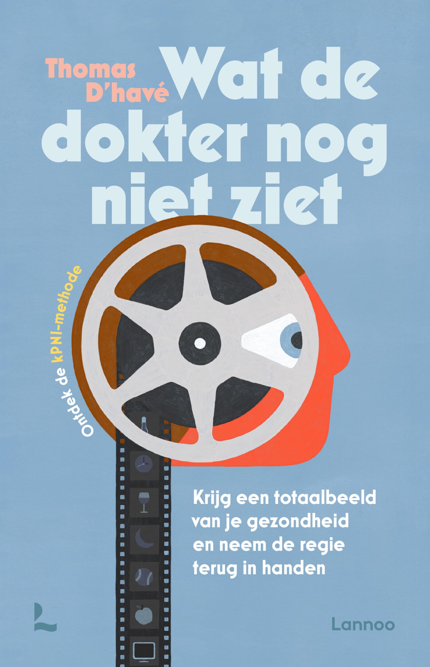 Wat de dokter nog niet ziet: krijg een totaalbeeld van je gezondheid en neem de regie terug in handen : ontdek de kPNI-methode Medicine