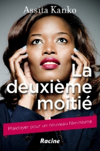 La deuxième moitié : plaidoyer pour un nouveau féminisme Business, Finance & Career