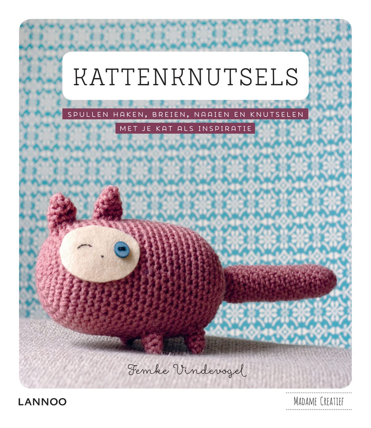 Kattenknutsels: 40 schattige kattenprojecten om zelf te maken book