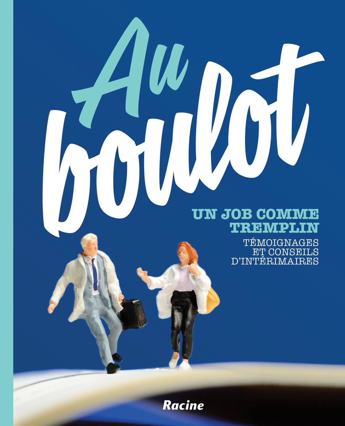 Au boulot : un job comme tremplin: Témoignages et conseils d'intérimaires book
