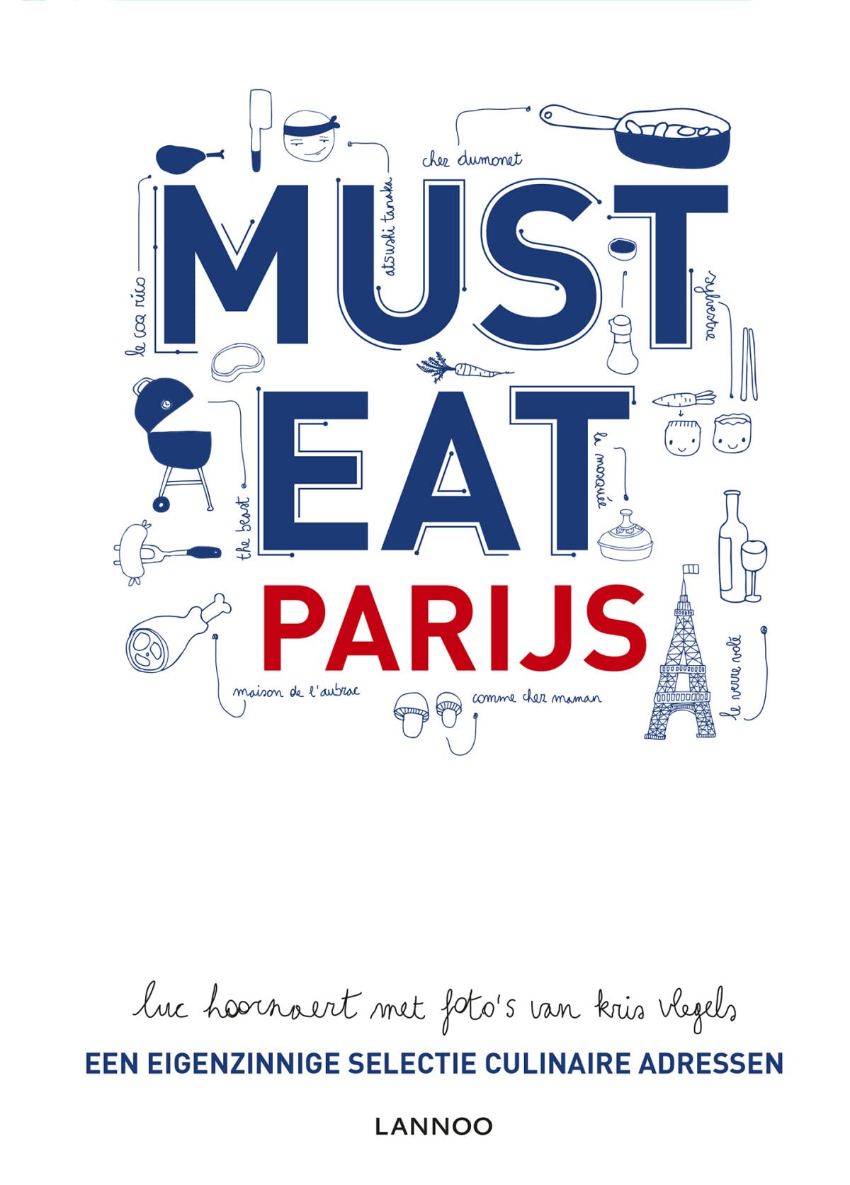 Must Eat Parijs: Een eigenzinnige selectie culinaire adressen book