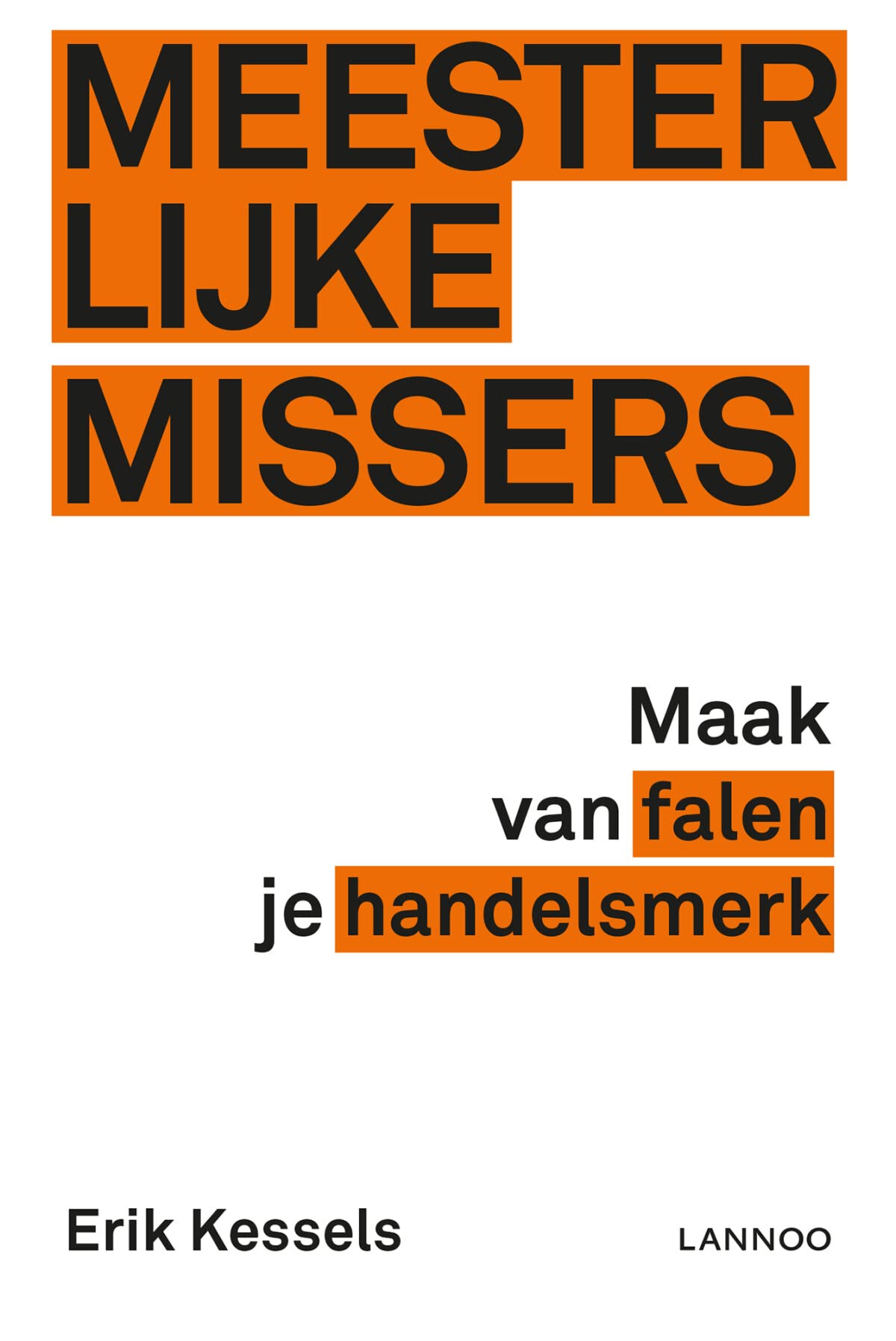 Meesterlijke missers: Maak van falen je handelsmerk Business, Finance & Career