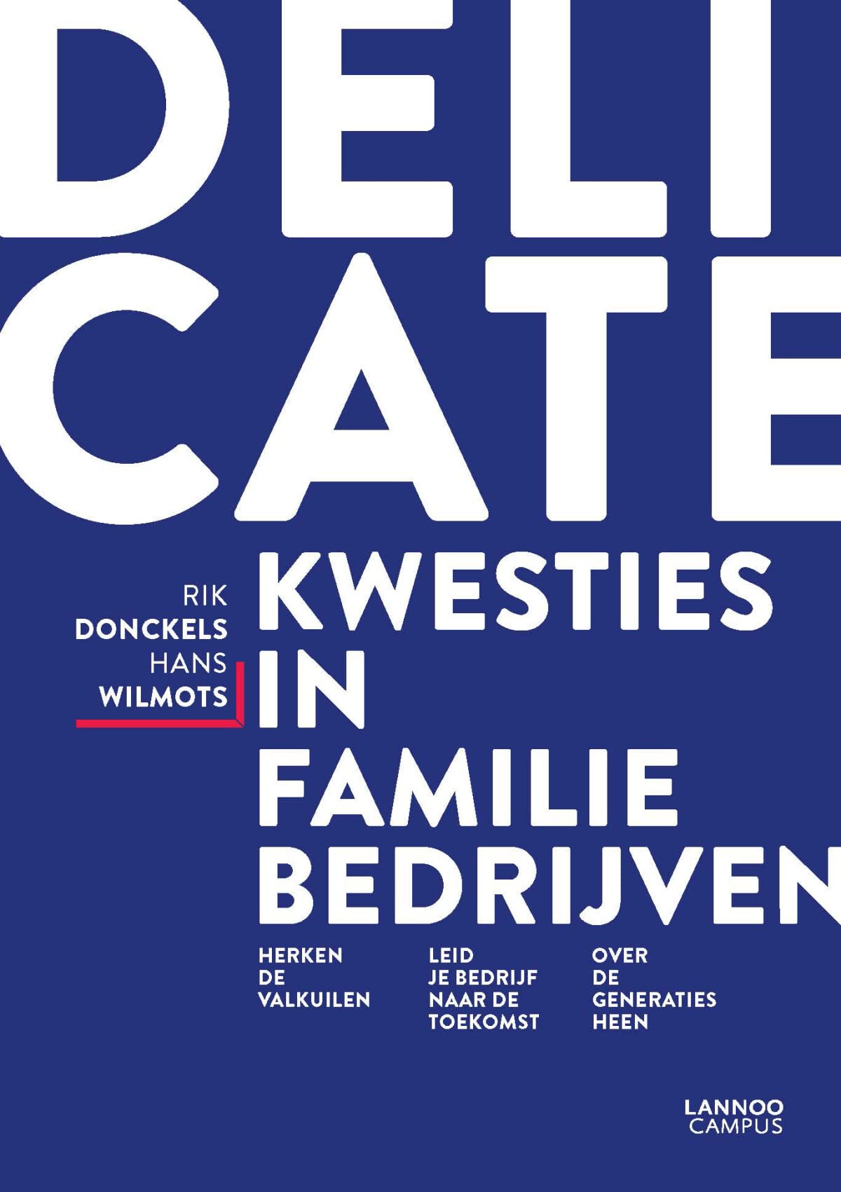 Delicate kwesties in familiebedrijven: herken de valkuilen. leid je bedrijf naar de toekomst. over de generaties heen. Business, Finance & Career