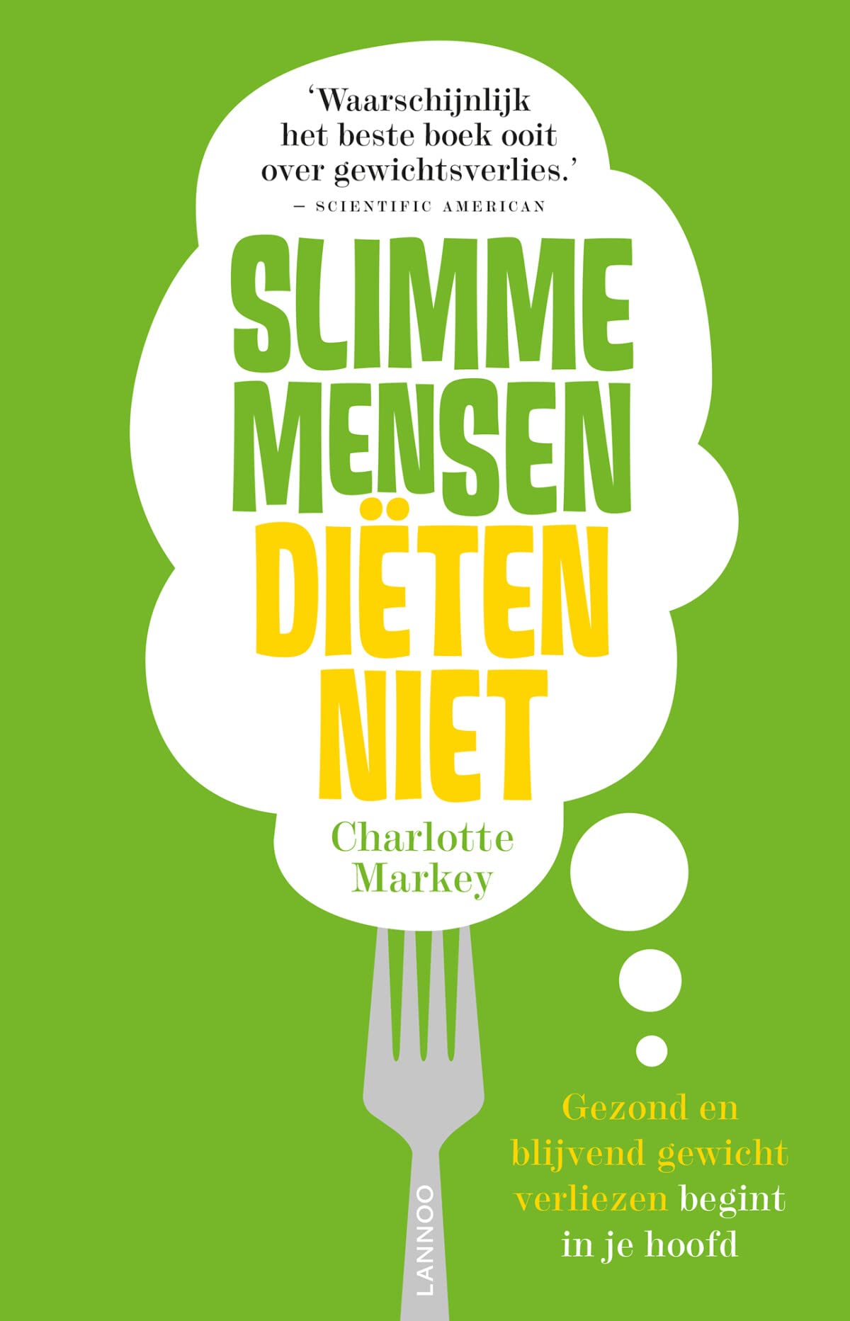 Slimme mensen diëten niet: gezond en blijvend gewicht verliezen begint in je hoofd book