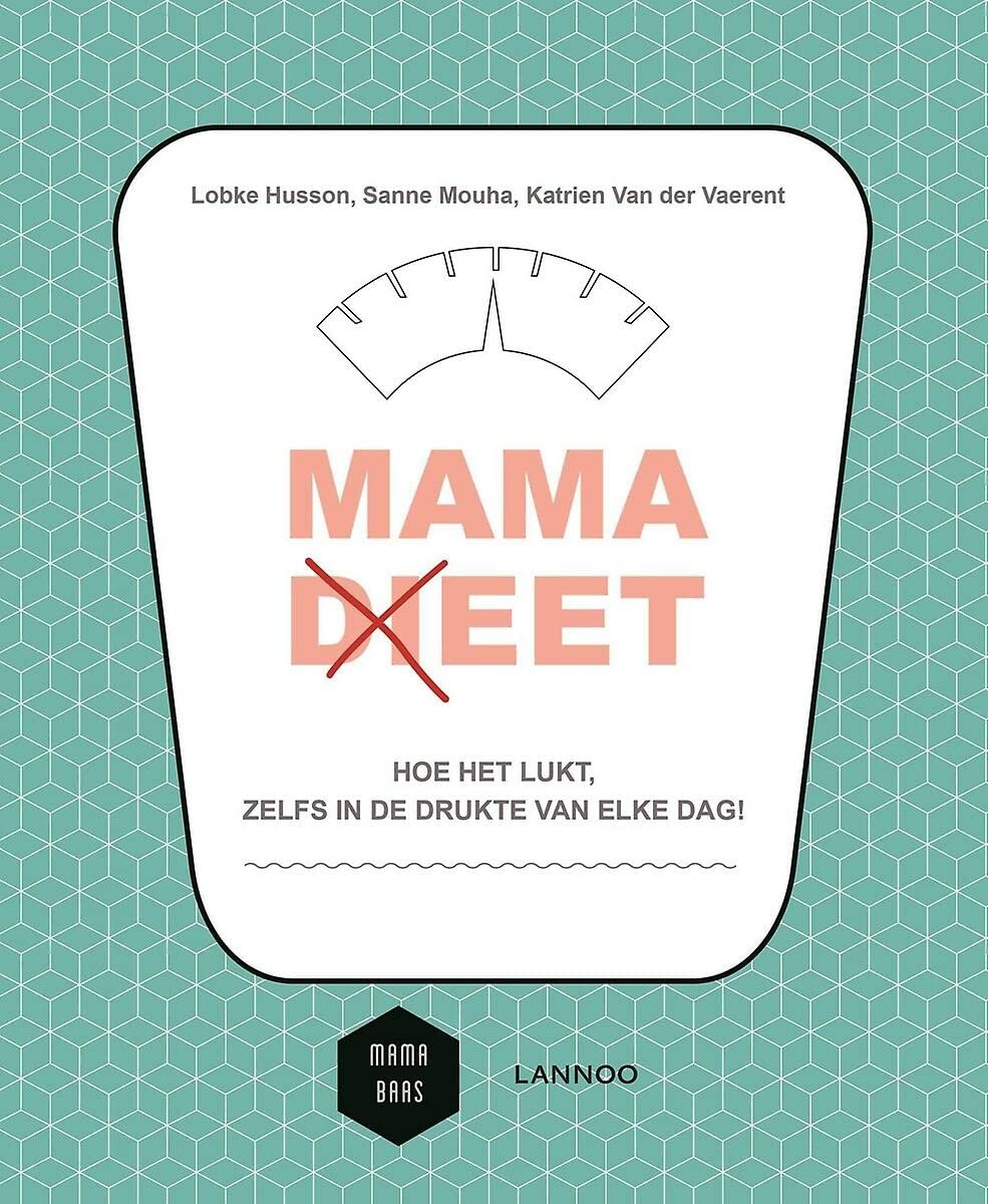 Mama (di)eet: hoe het lukt, zelfs in de drukte van elke dag! book