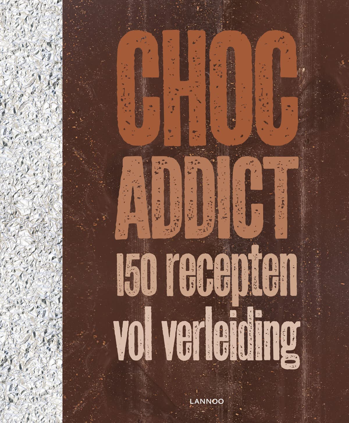 Choc Addict: 150 recepten vol verleiding book