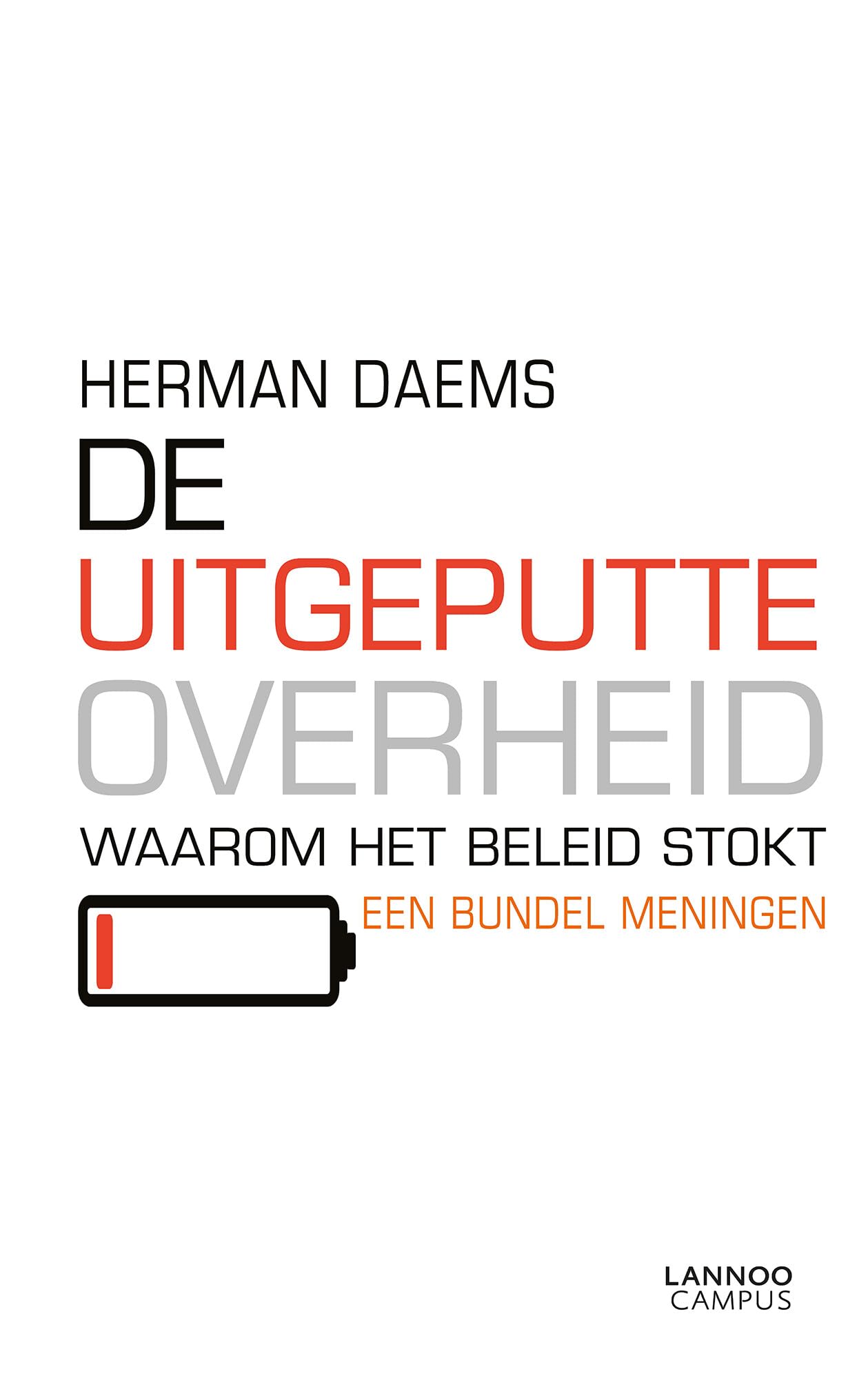 De uitgeputte overheid: Waarom het beleid stokt. Een bundel meningen Books