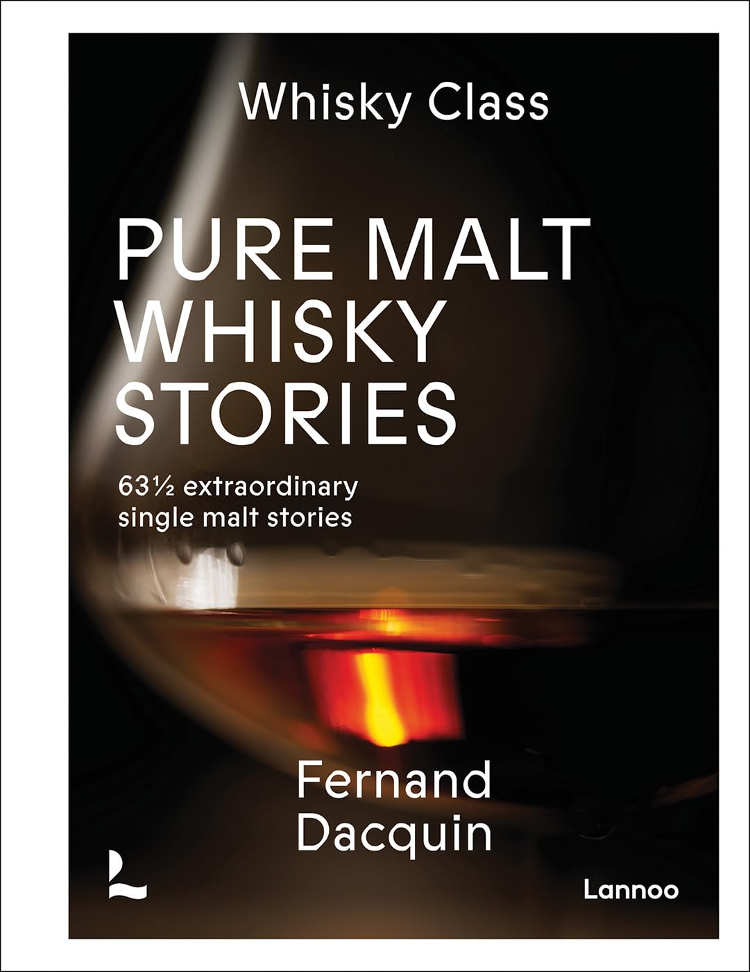 Pure Malt Whisky Stories: 63 1/2 Extraordinary Single Malt Stories Film, Art & Culture
