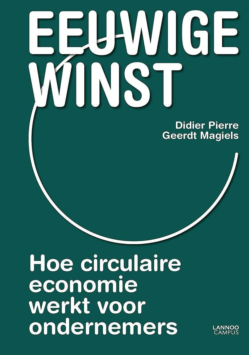Eeuwige winst: Hoe circulaire economie werkt voor ondernemers book