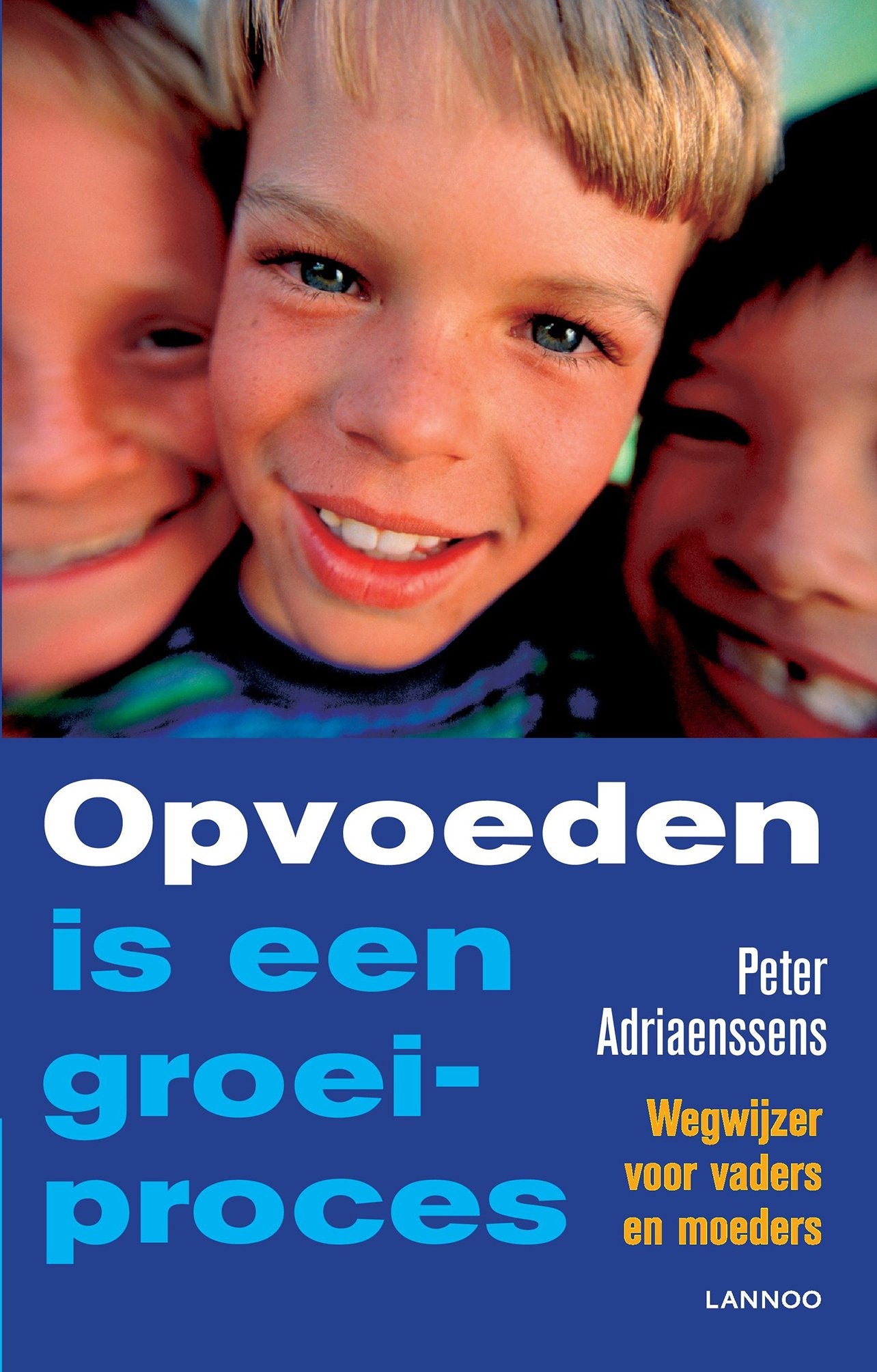 Opvoeden is een groeiproces (POD): Wegwijzer voor vaders en moeders Parents & Children