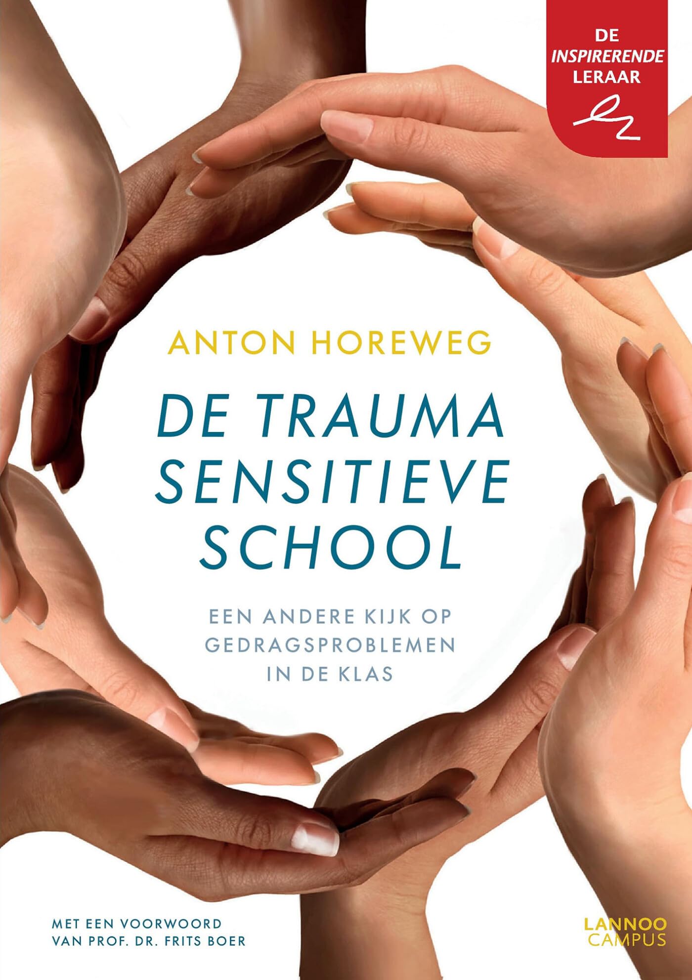 De traumasensitieve school: een andere kijk op gedragsproblemen in de klas (De inspirerende leraar) Education & Training