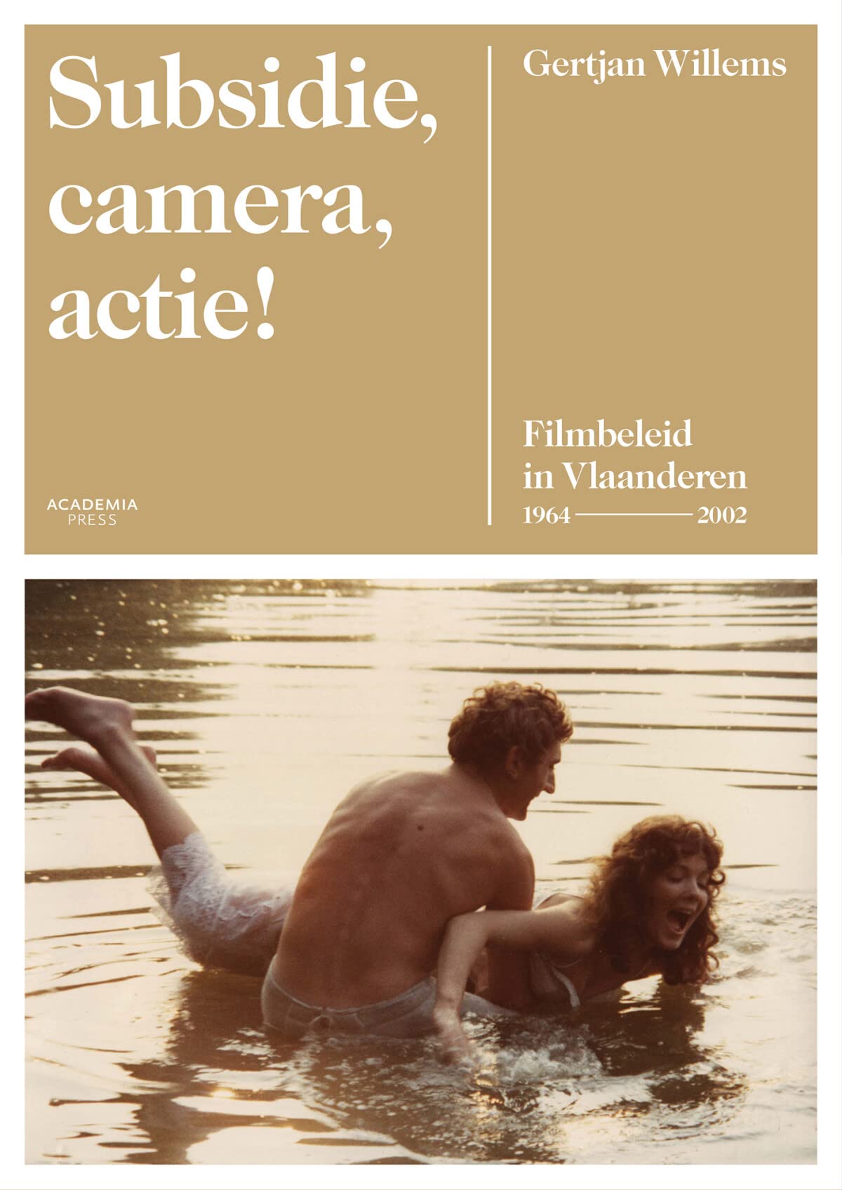 Subsidie, camera, actie!: Filmbeleid in Vlaanderen (1964-2002) Film, Art & Culture
