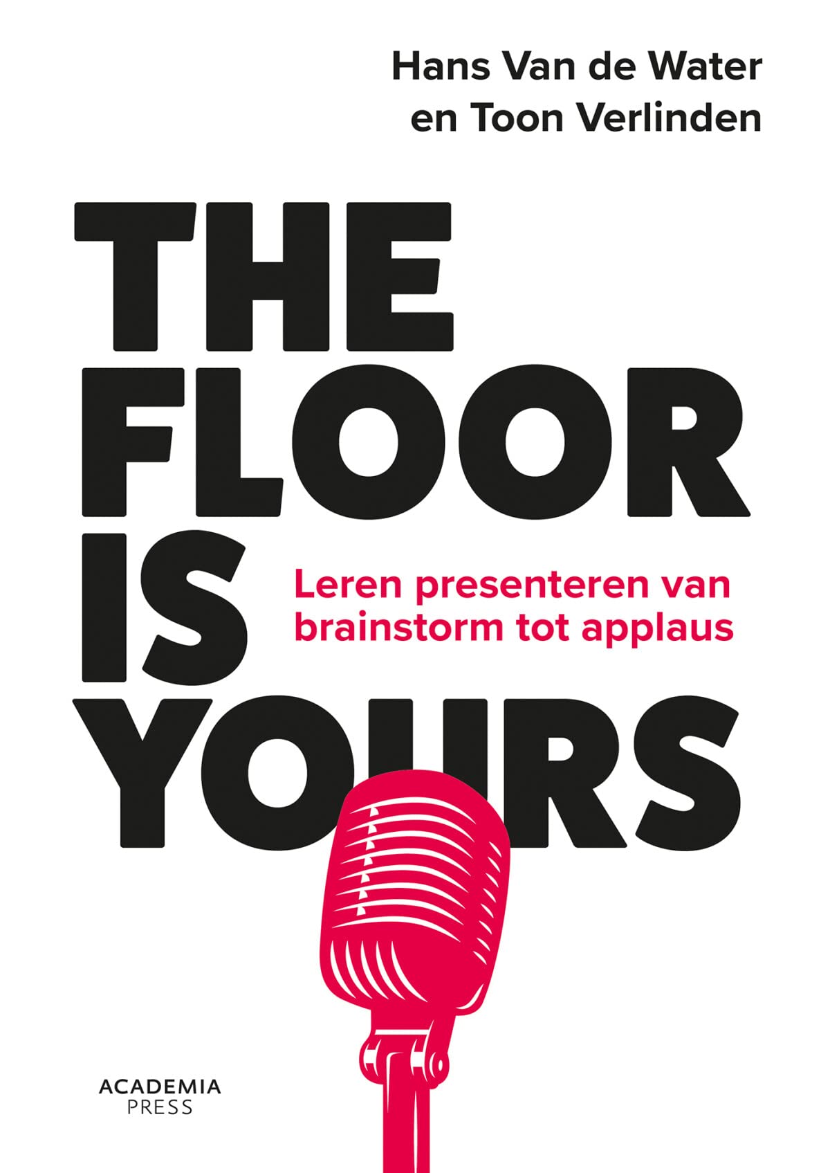 The floor is yours: Leren presenteren van brainstorm tot applaus Business, Finance & Career