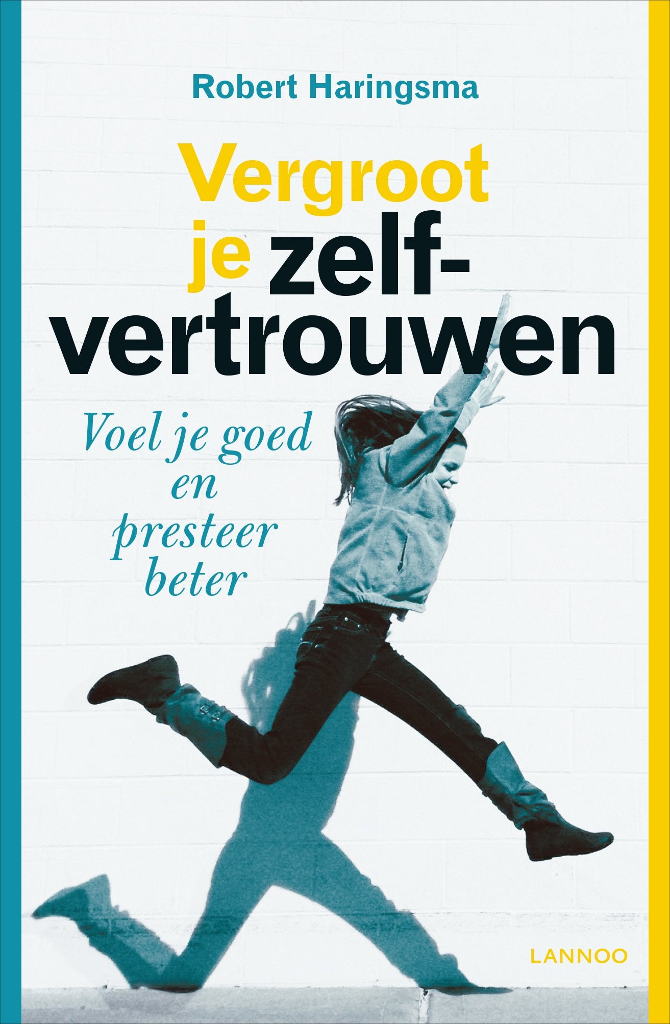 Vergroot je zelfvertrouwen: voel je goed en presteer beter Social Sciences