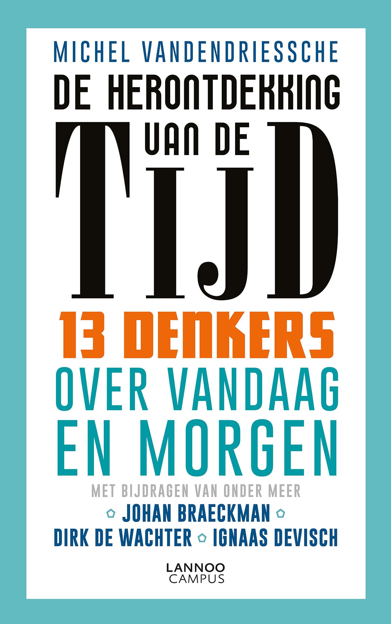 De herontdekking van de tijd: 13 denkers over vandaag en morgen book