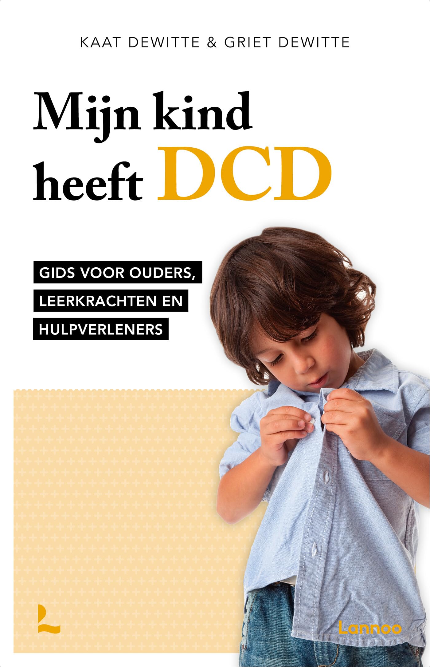 Mijn kind heeft DCD: Gids voor ouders, leerkrachten en hulpverleners Parents & Children