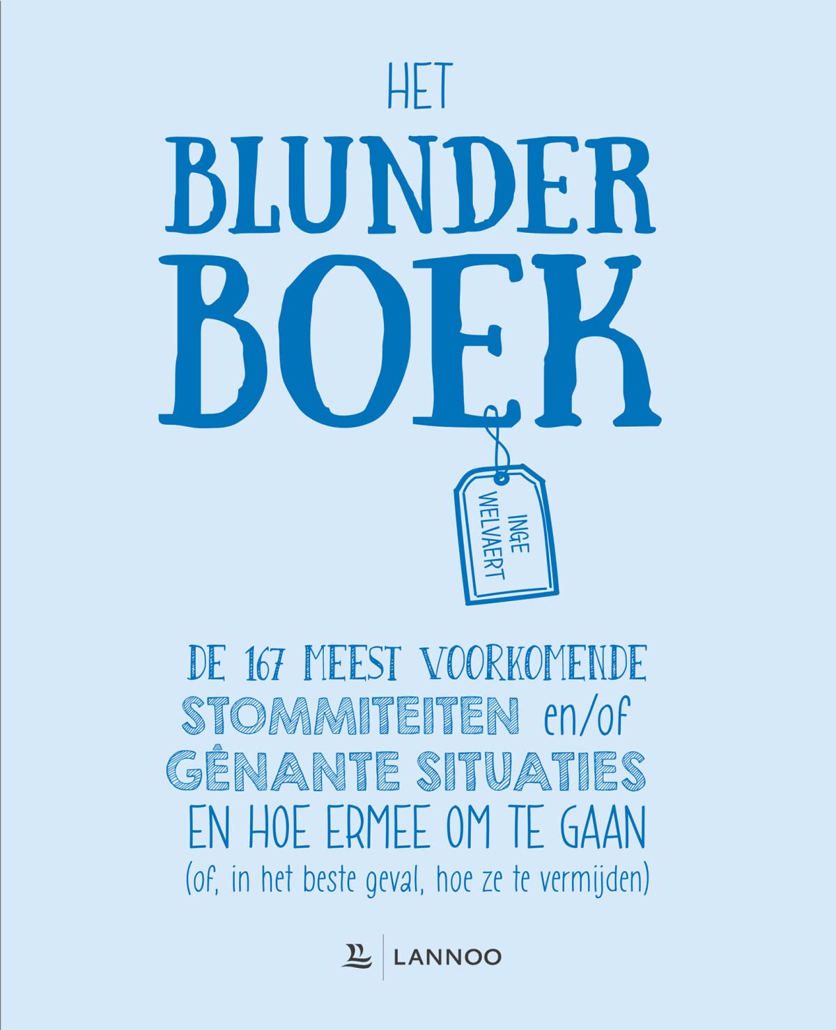 Het blunderboek: De 167 meest voorkomende stommiteiten en/of gênante situaties en hoe ermee om te gaan (of, in het beste geval, hoe ze te vermijden) book