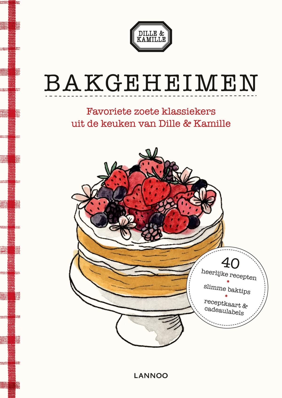 Bakgeheimen: Favoriete zoete klassiekers uit de keuken van Dille & Kamille book