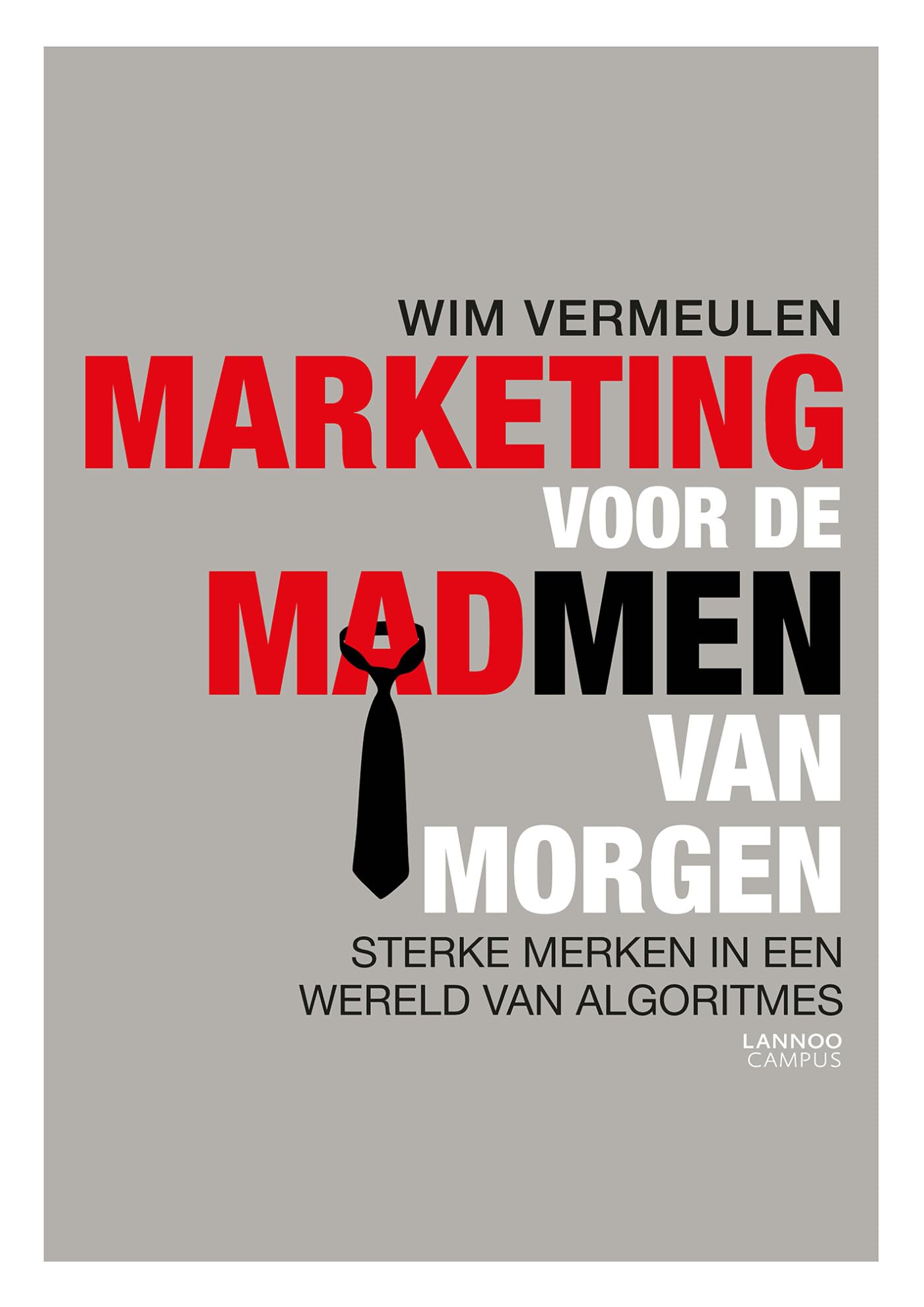 Marketing voor de mad men van morgen: Sterke merken in een wereld van algoritmes book