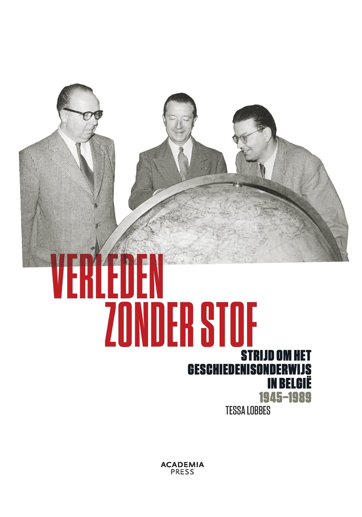 Verleden zonder stof: Strijd om het geschiedenisonderwijs in België (1945-1989) Politics & History
