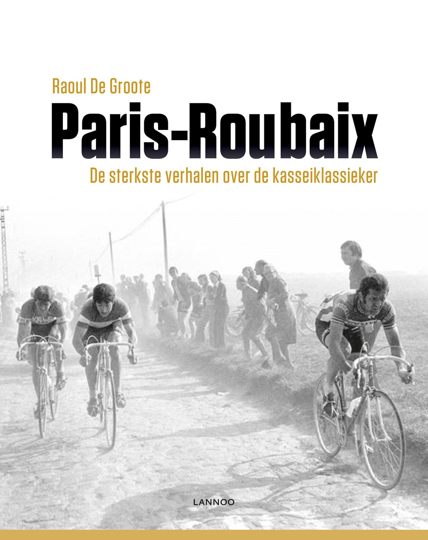 Parijs-Roubaix: de sterkste verhalen over de kasseienklassieker Leisure & Fun