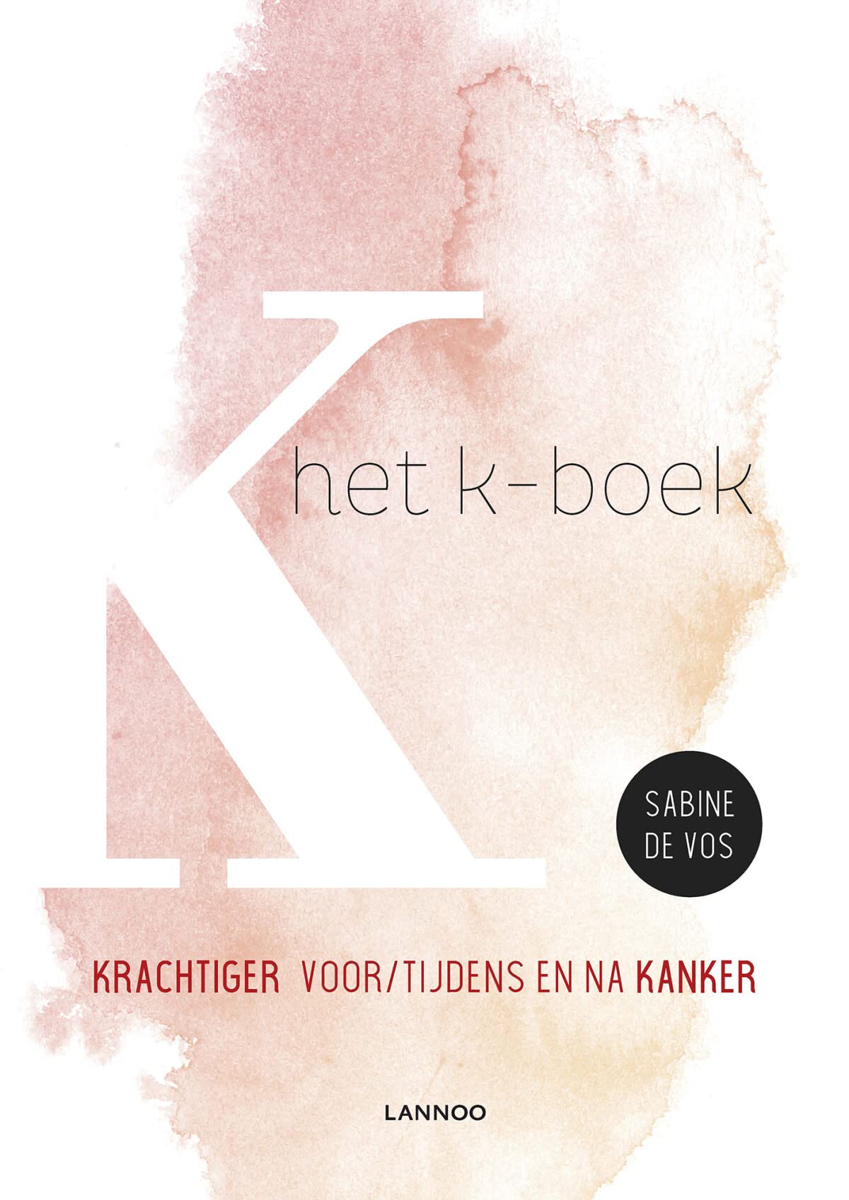 Het K-boek: Krachtiger voor, tijdens en na kanker book