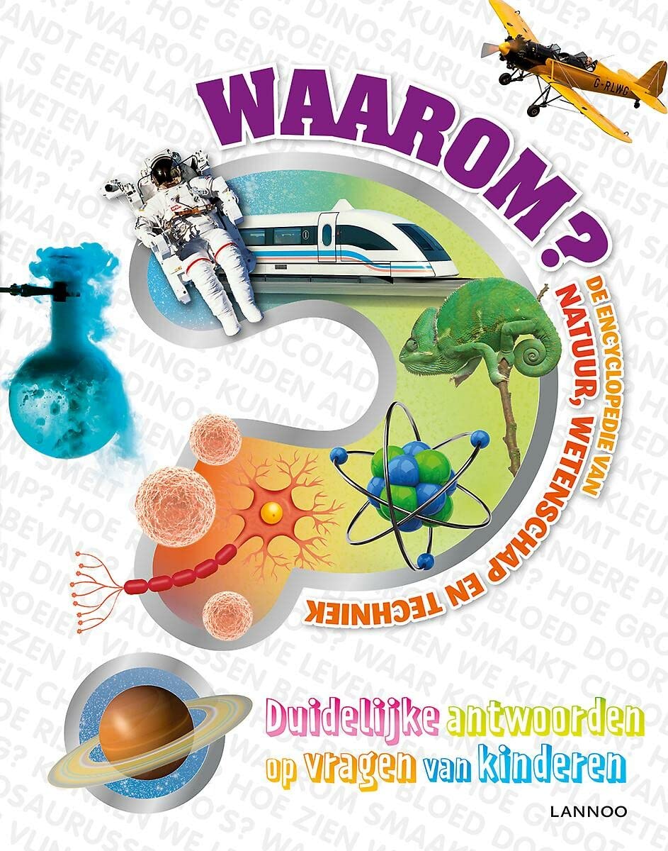 Waarom? De grote encyclopedie van natuur, wetenschap en techniek: Duidelijke antwoorden op vragen van kinderen book