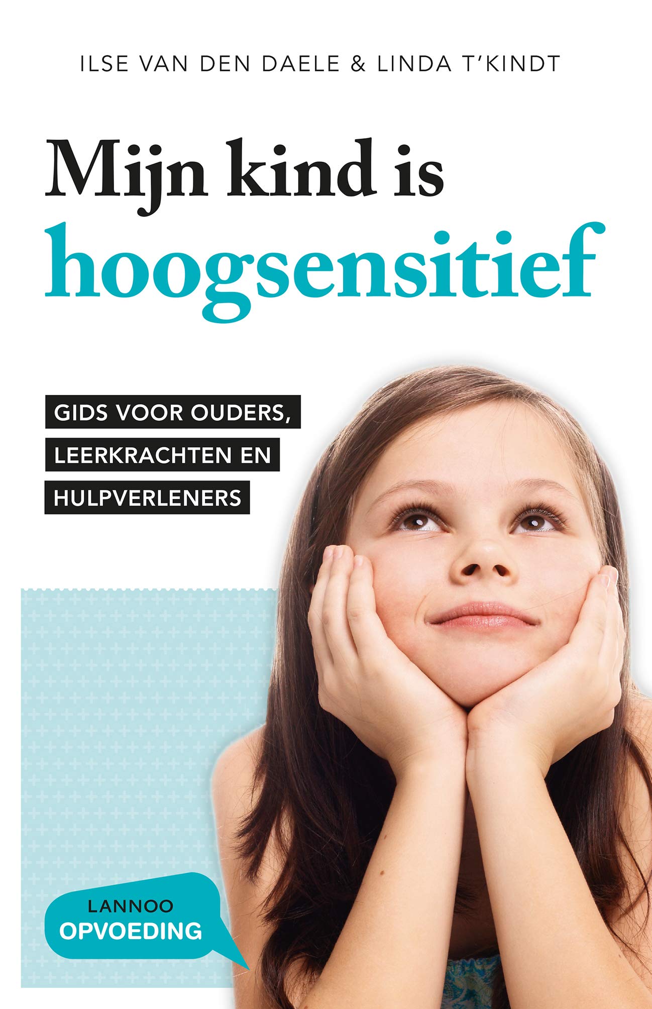 Mijn kind is hoogsensitief: gids voor ouders, leerkrachten en hulpverleners book