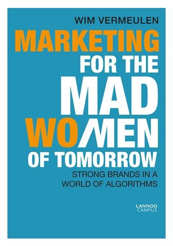 Marketing For The Mad (Wo)Men Of Tomorrow Business, Finance & Career