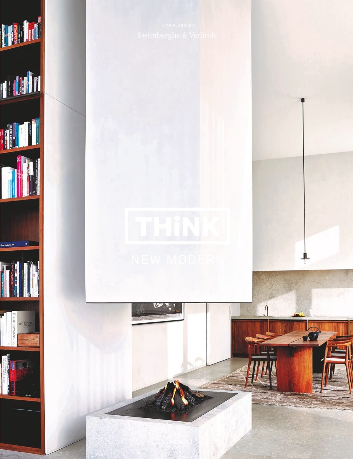 Swimberghe, P: Think New Modern: Interiors by Swimberghe & Verlinde Architecture