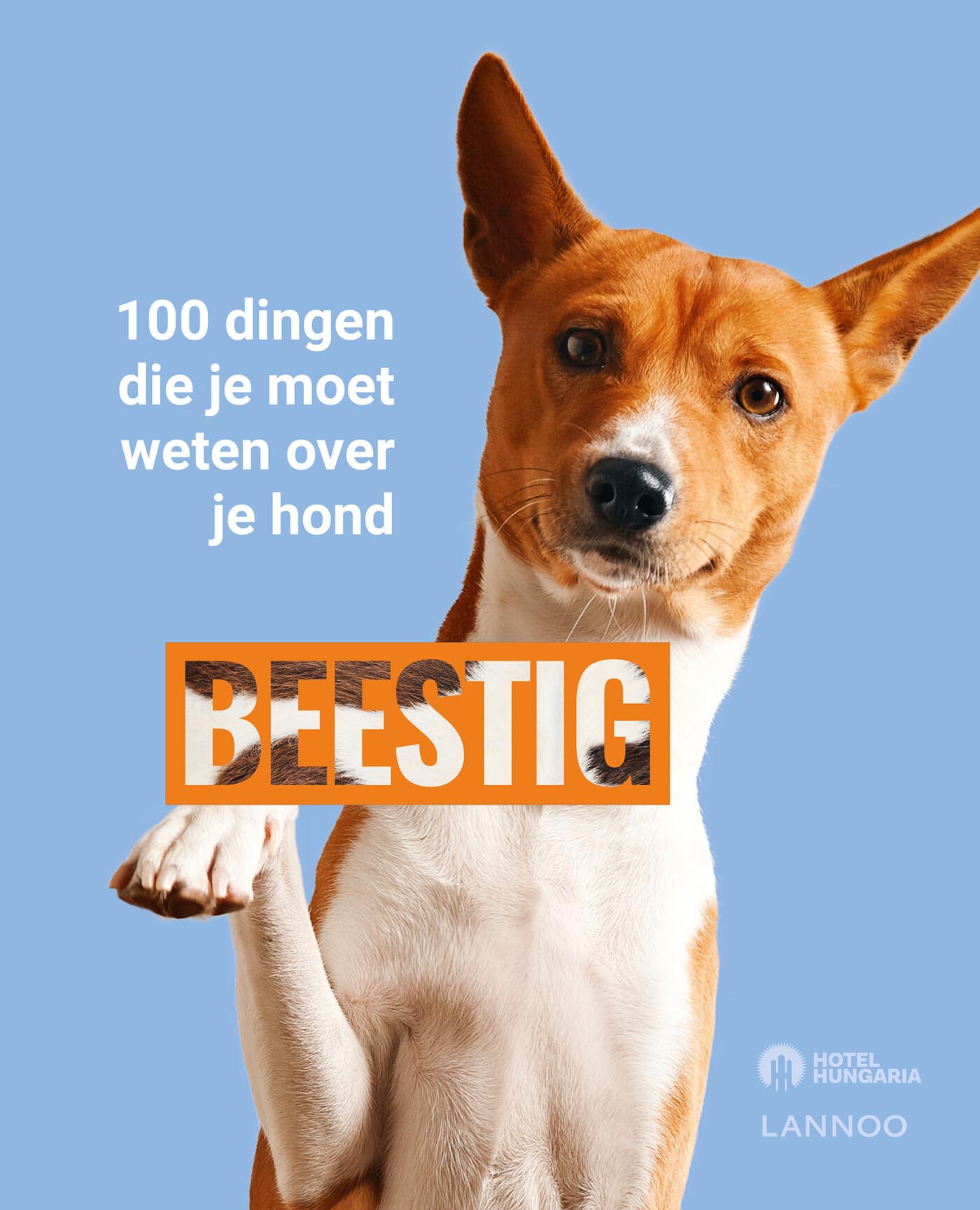 BEESTIG: honden: 100 dingen die je moet weten over je hond book