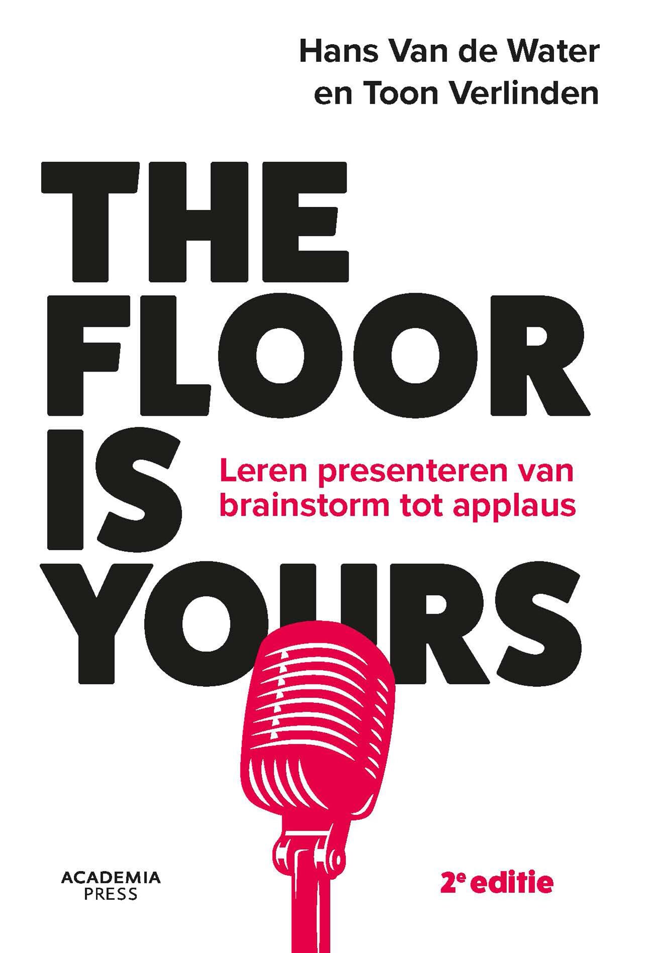 The floor is yours - herziene editie: Leren presenteren van brainstorm tot applaus Books