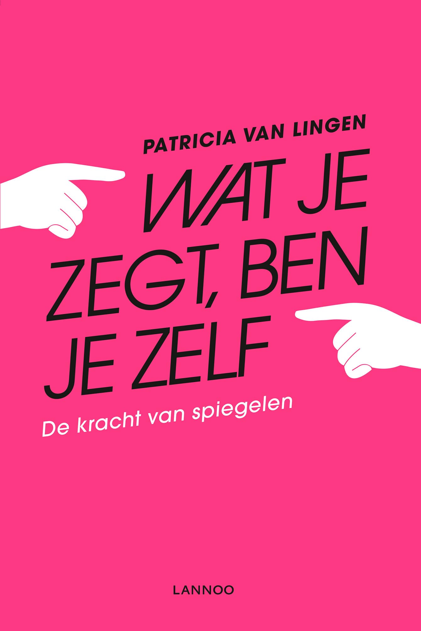 Wat je zegt, ben je zelf: De kracht van spiegelen Business, Finance & Career