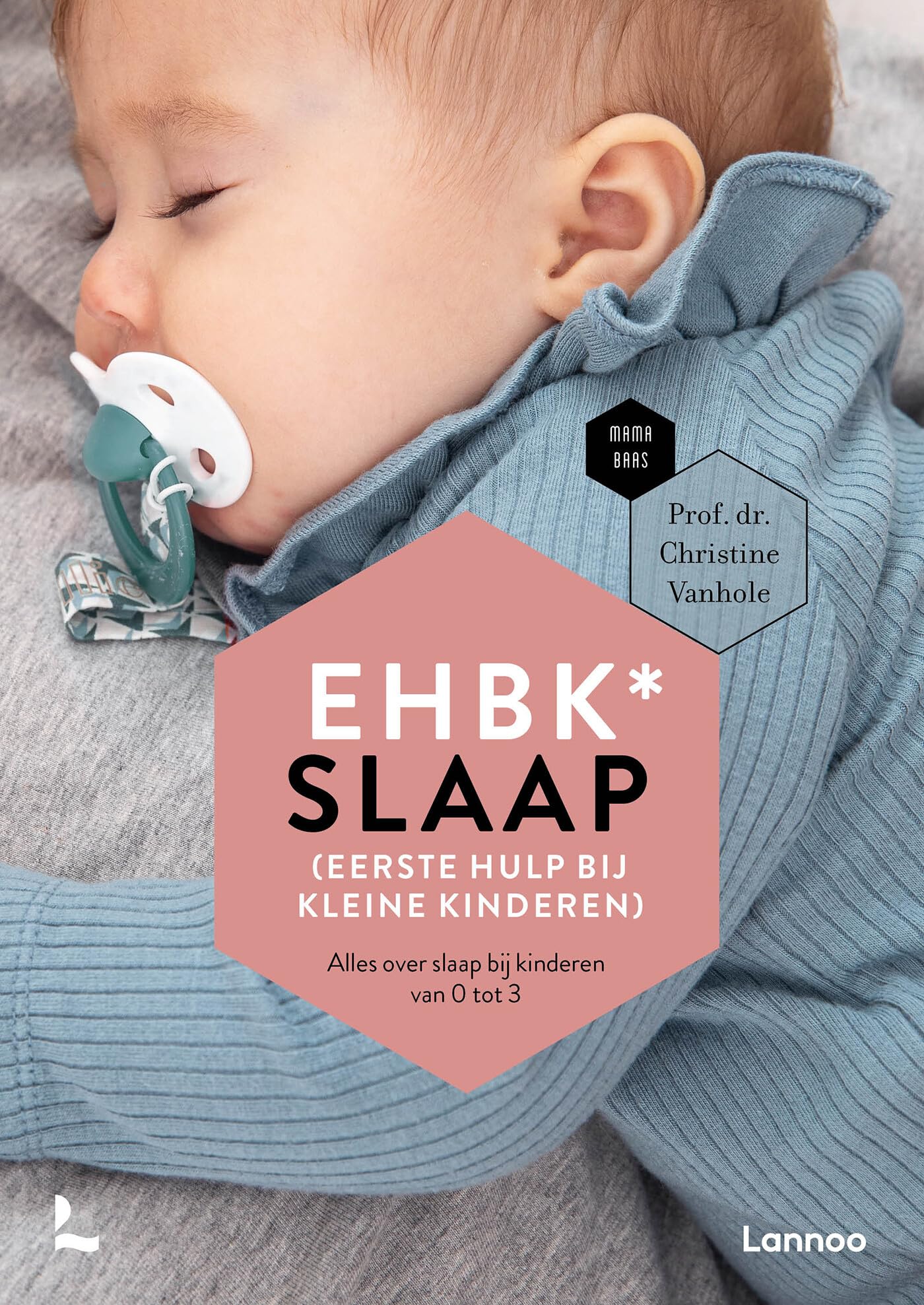 EHBK* slaap: (eerste hulp bij kleine kindjes) : een slaapgids voor kinderen van 0 tot 3 jaar book