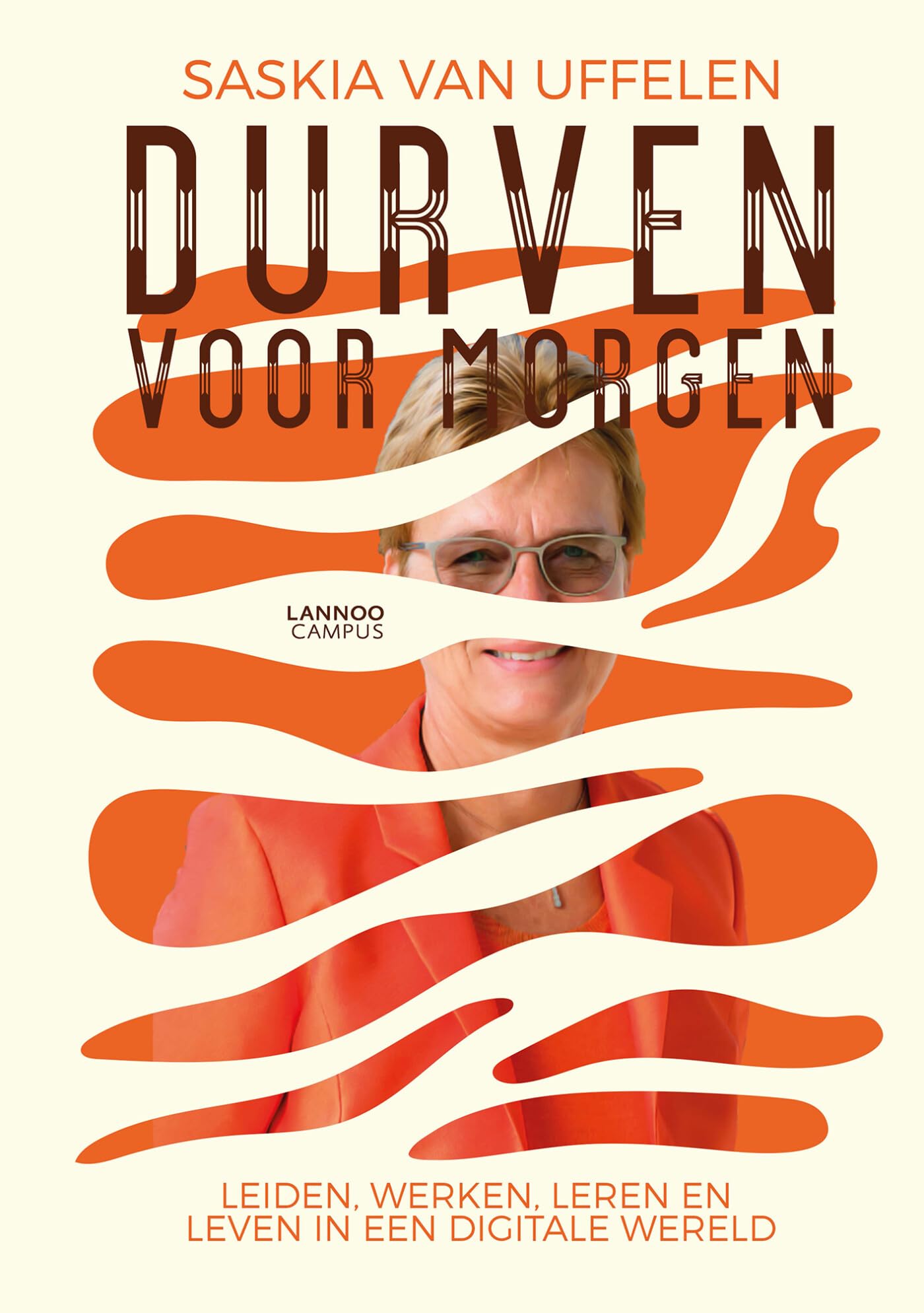 Durven voor morgen: Leiden, werken, leren en leven in een digitale wereld Business, Finance & Career
