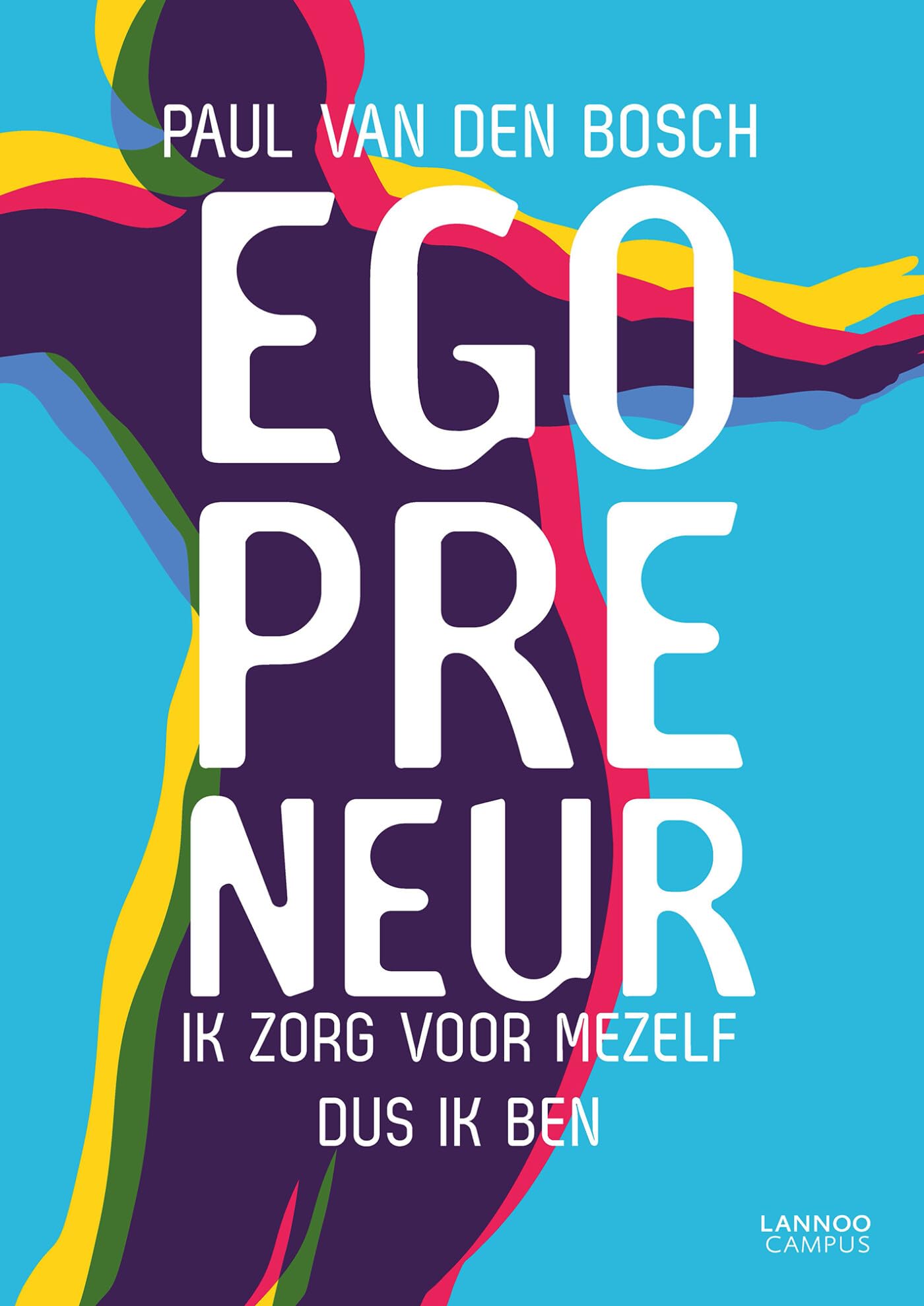 Egopreneur: Ik zorg voor mezelf dus ik ben book