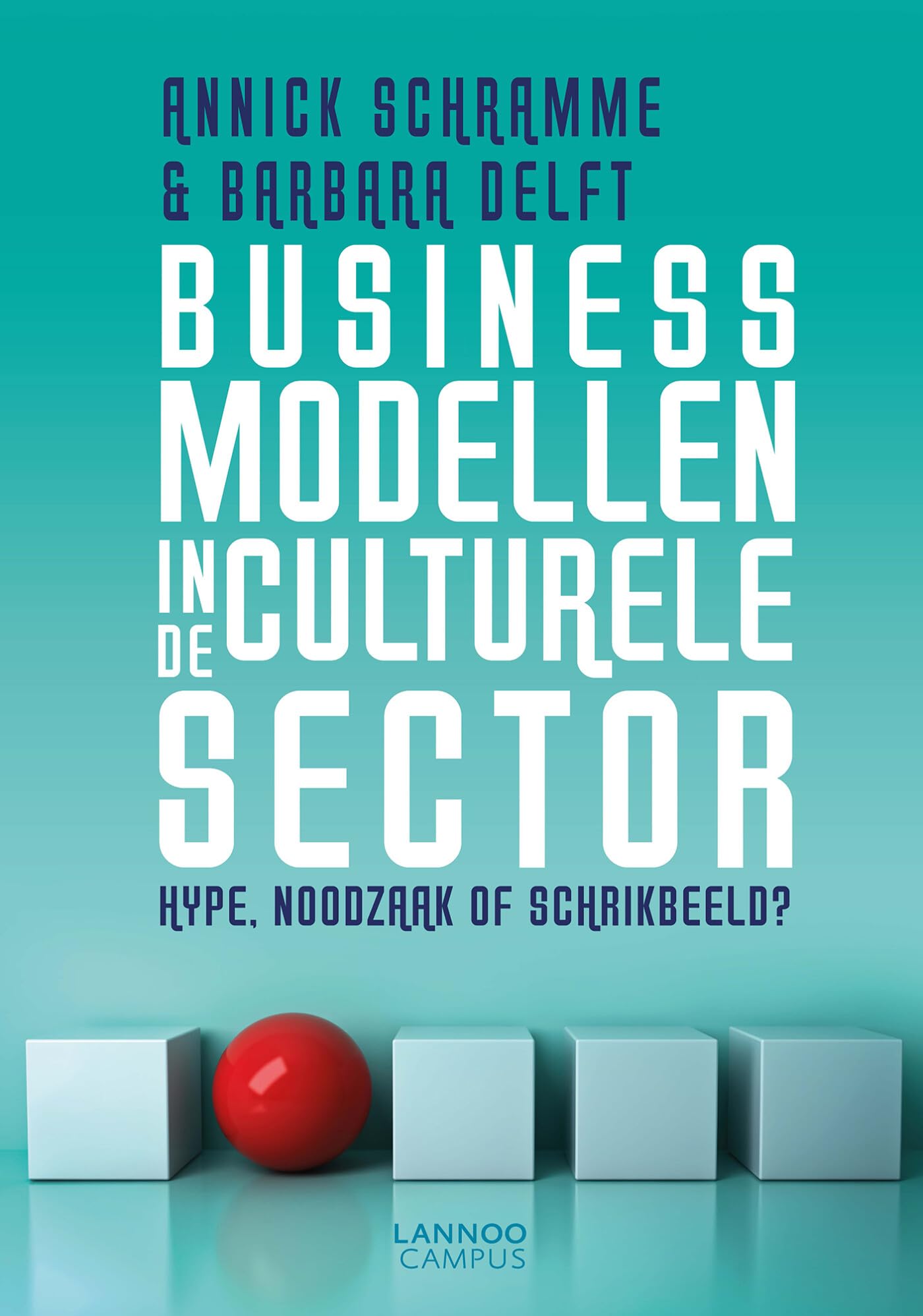 Businessmodellen in de culturele sector: Hype, noodzaak of schrikbeeld? book