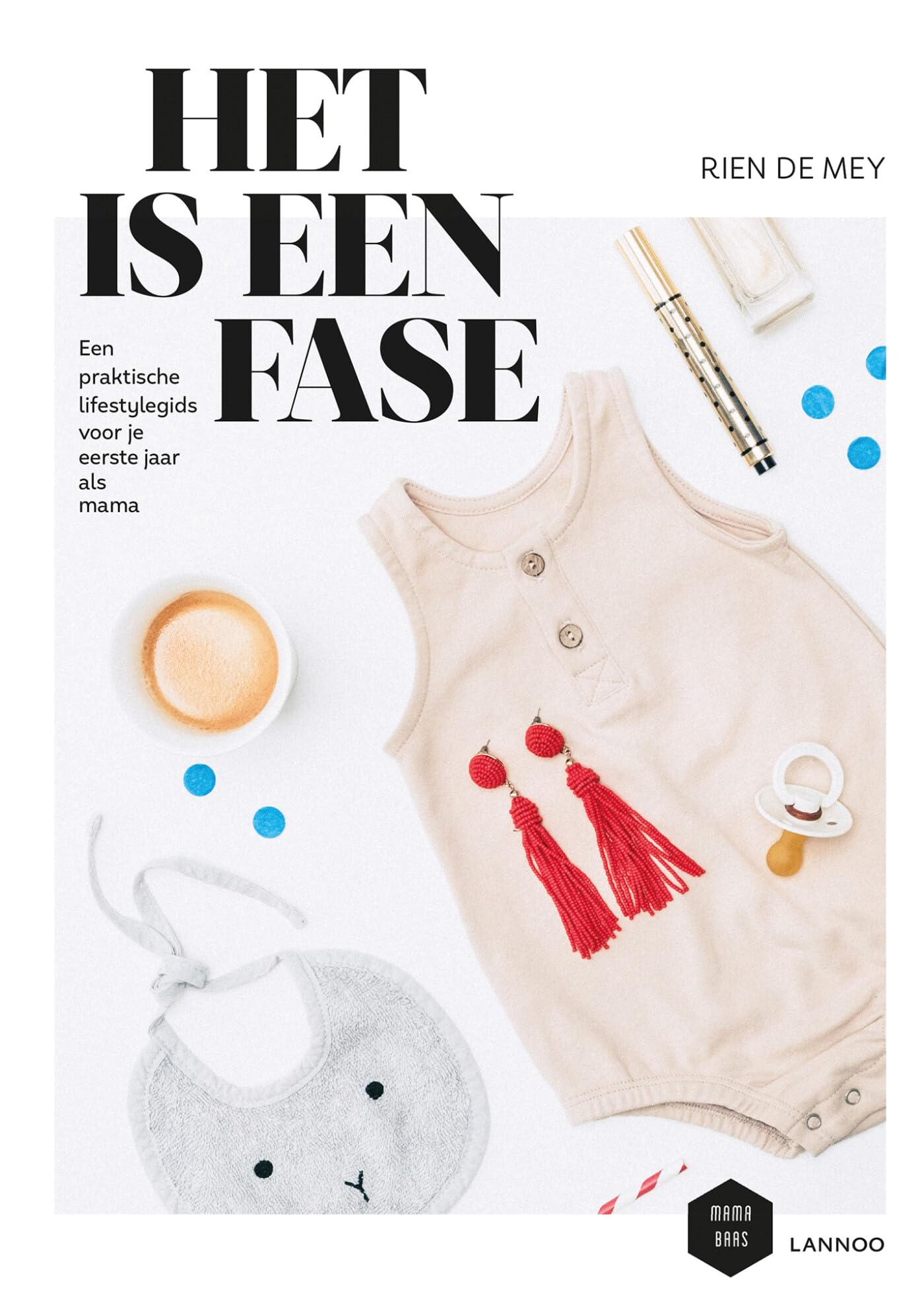 Het is een fase: Een praktische lifestylegids voor je eerste jaar als mama (Mama Baas) Parents & Children