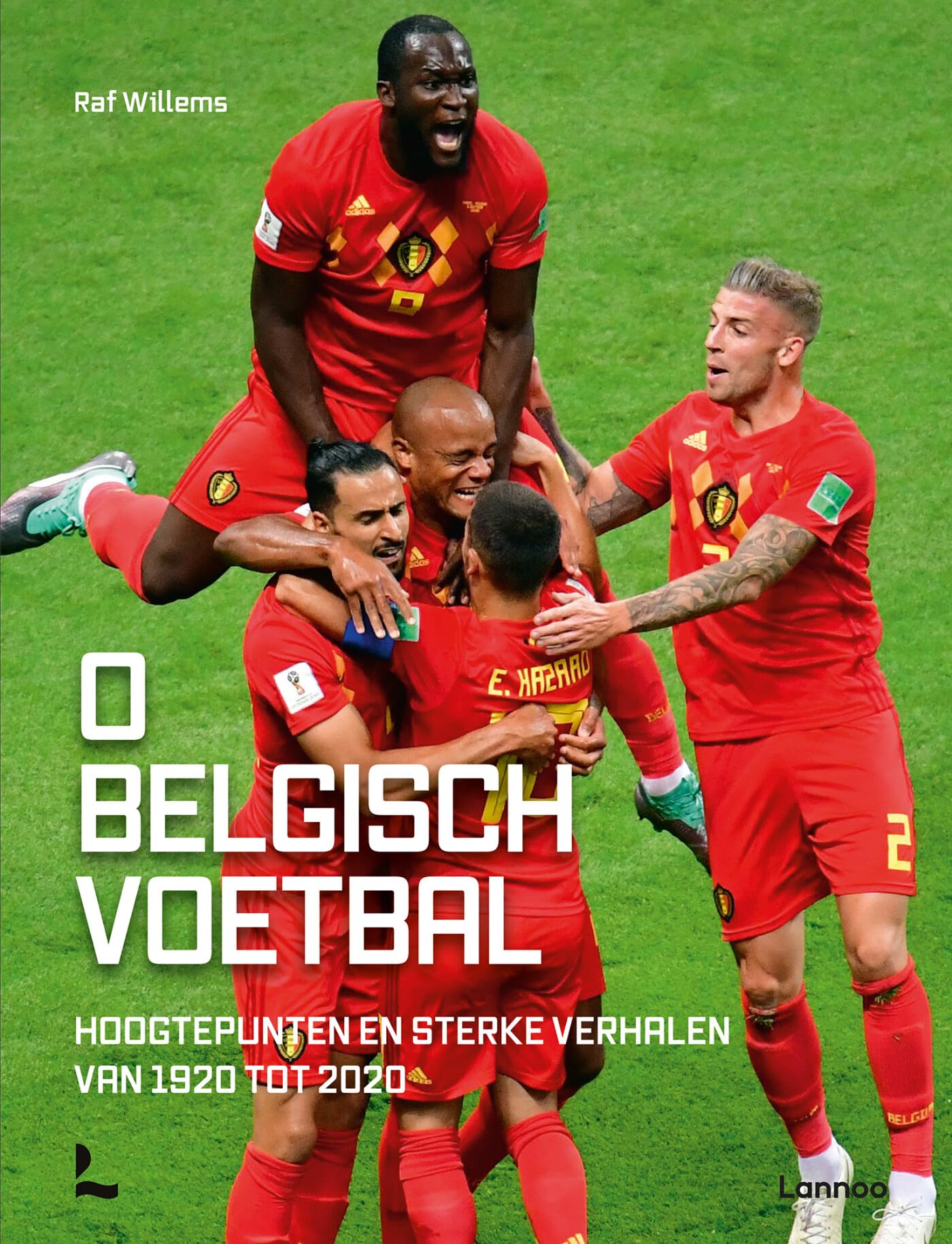 O Belgisch voetbal: Hoogtepunten en sterke verhalen van 1920 tot 2020 book