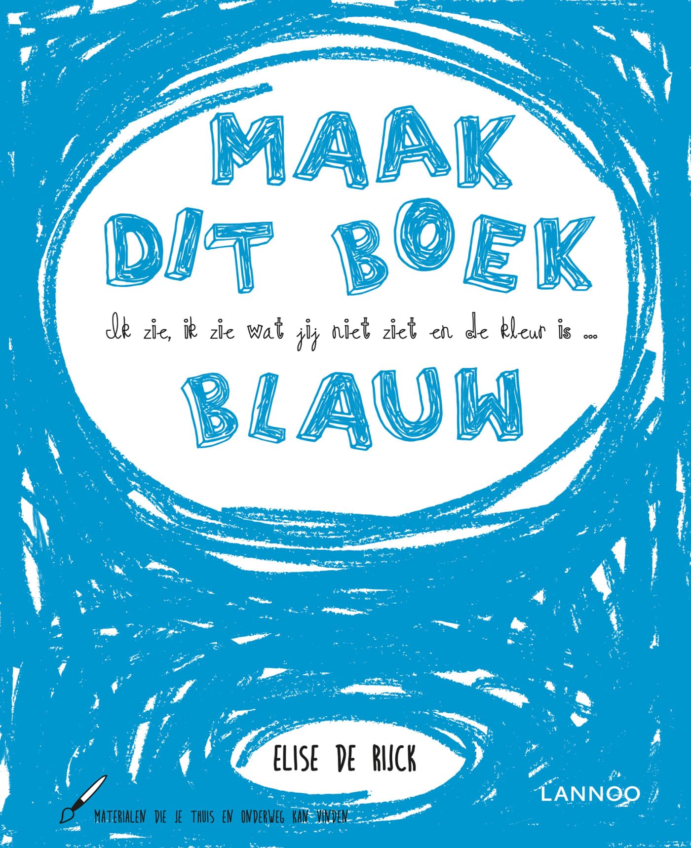 Ik zie, ik zie wat jij niet ziet en de kleur is ... blauw: Maak dit boek blauw book