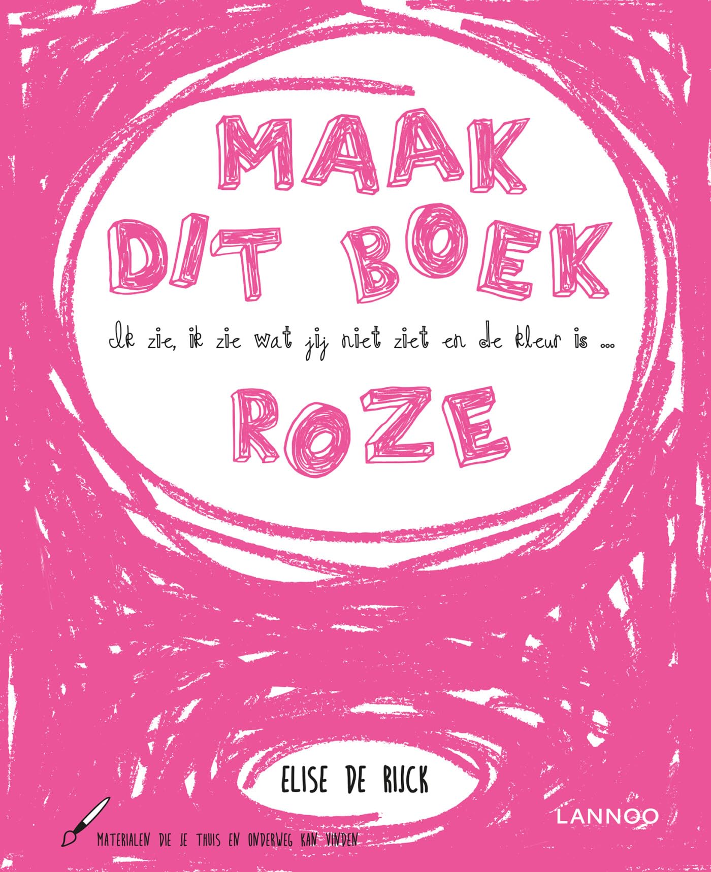 Ik zie, ik zie wat jij niet ziet en de kleur is ... roze: Maak dit boek roze book