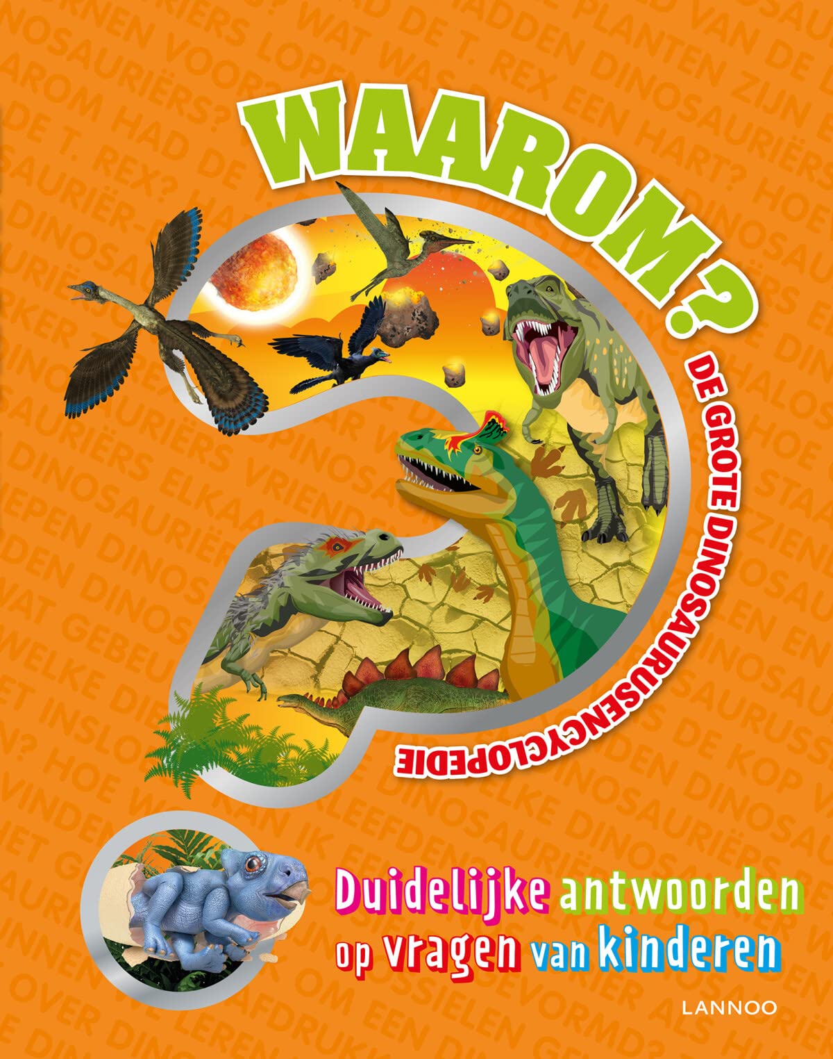 Waarom?: de grote dinosaurusencyclopedie : duidelijke antwoorden op vragen van kinderen Non-fiction